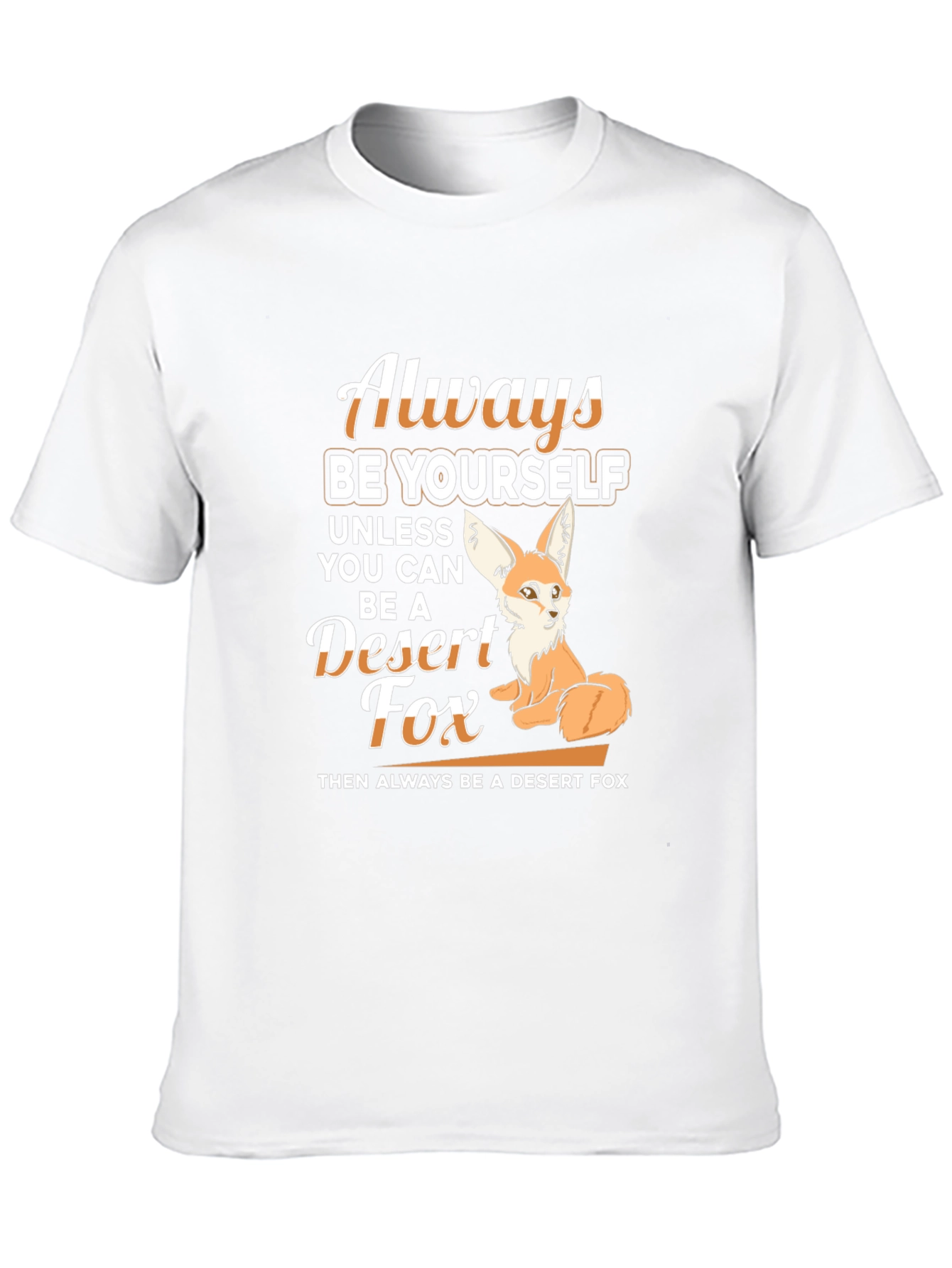 Always Be Yourself Desert Fox T-Shirt
