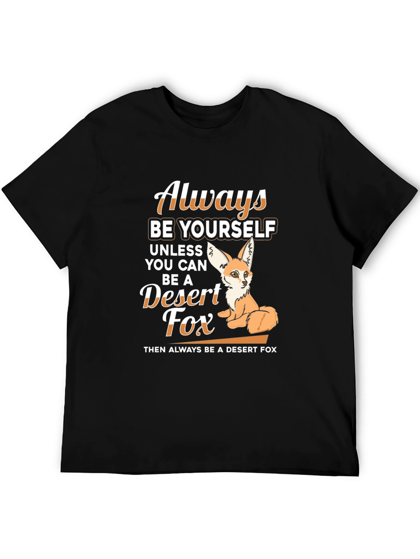 Always Be Yourself Desert Fox T-Shirt