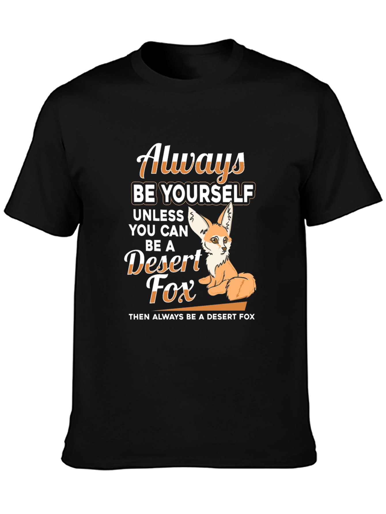 Always Be Yourself Desert Fox T-Shirt