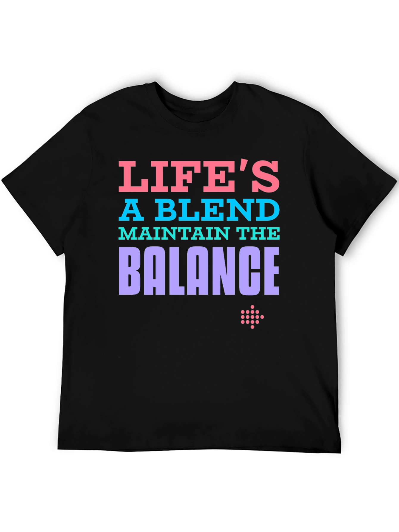 Lifes a Blend Graphic Tee - Maintain the Balance