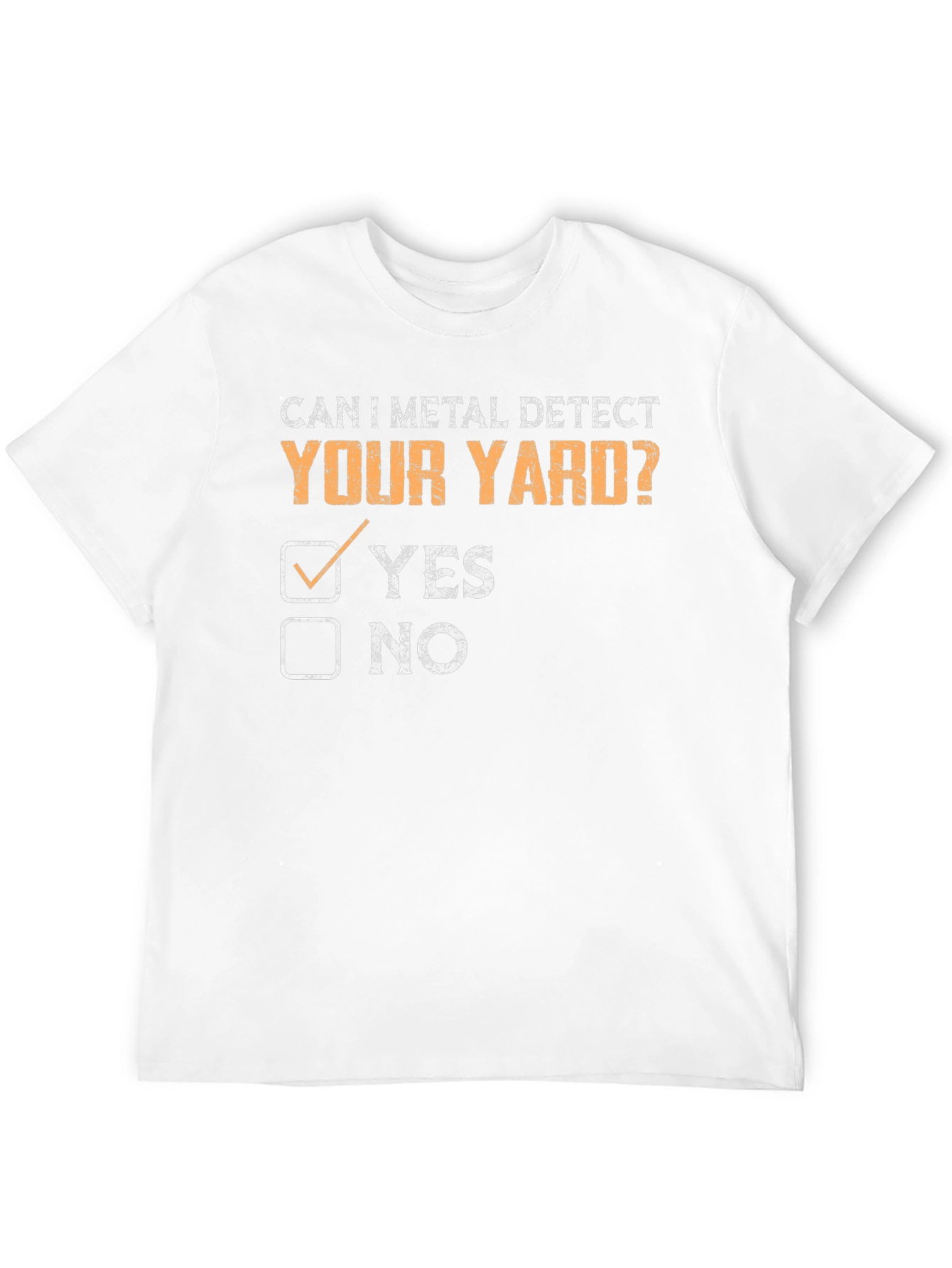 Can I Metal Detect Your Yard? T-Shirt