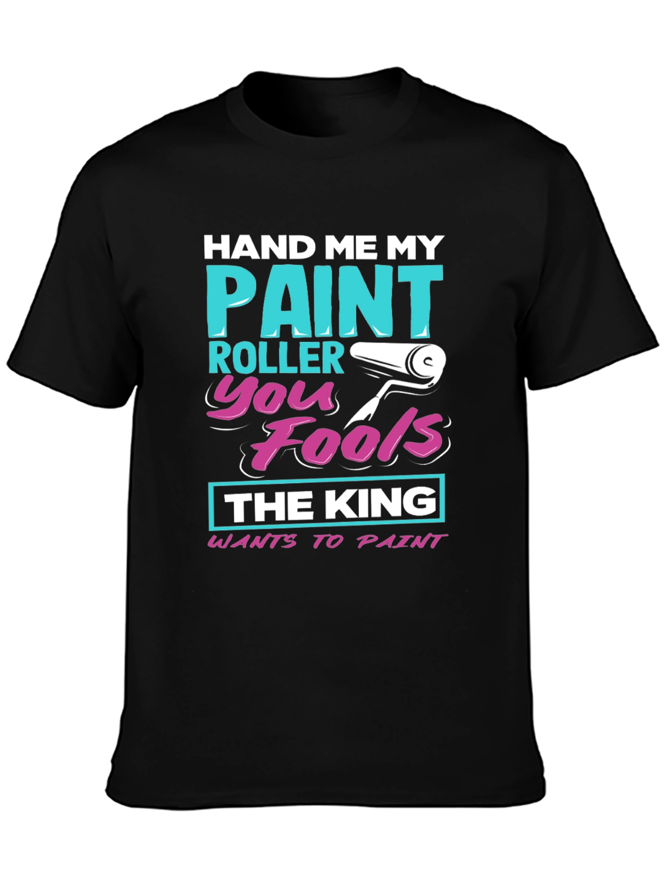 Hand Me My Paint Roller T-Shirt
