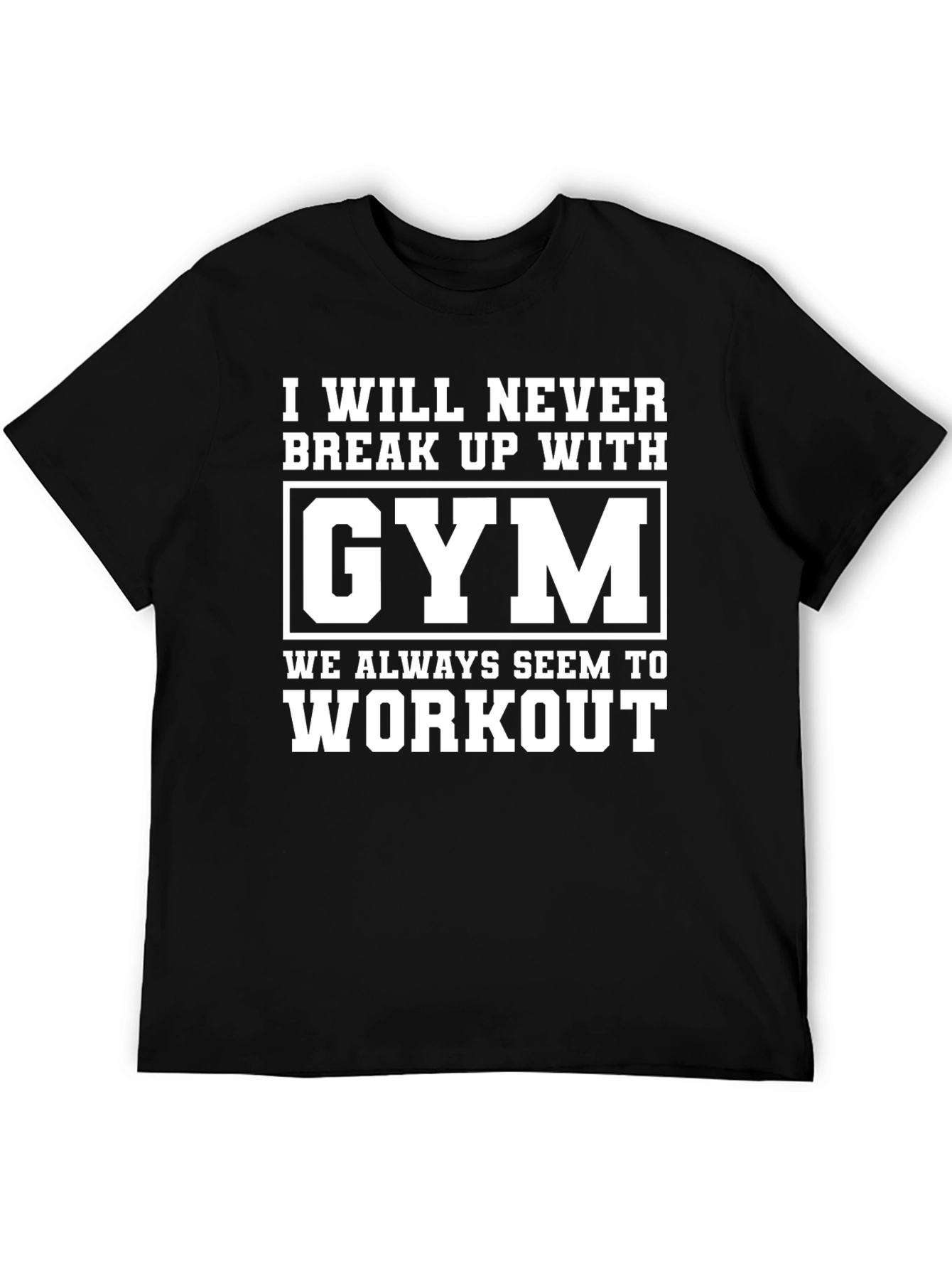 Gym Workout T-Shirt - Never Break Up