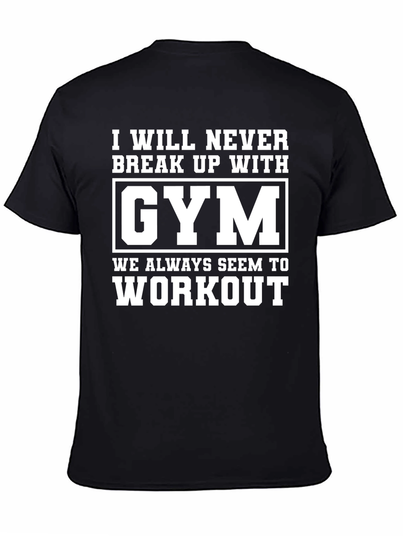 Gym Workout T-Shirt - Never Break Up