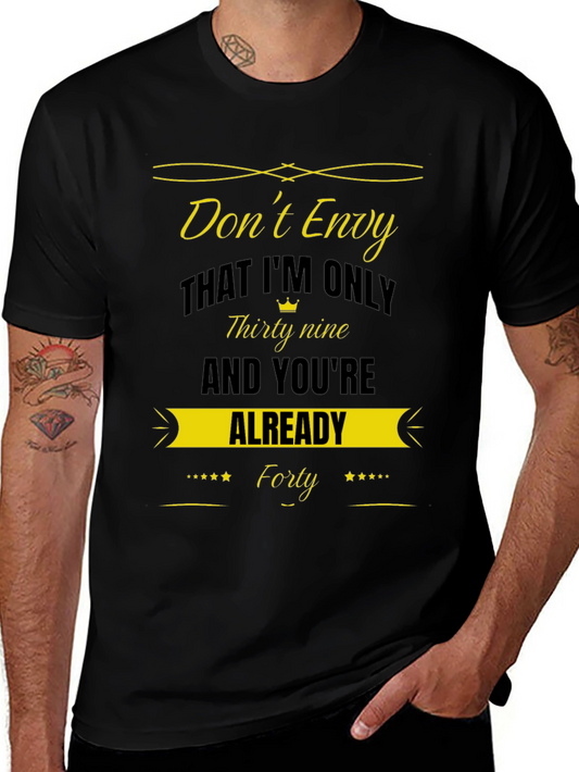 Dont Envy Thirty Nine Birthday Graphic T-Shirt