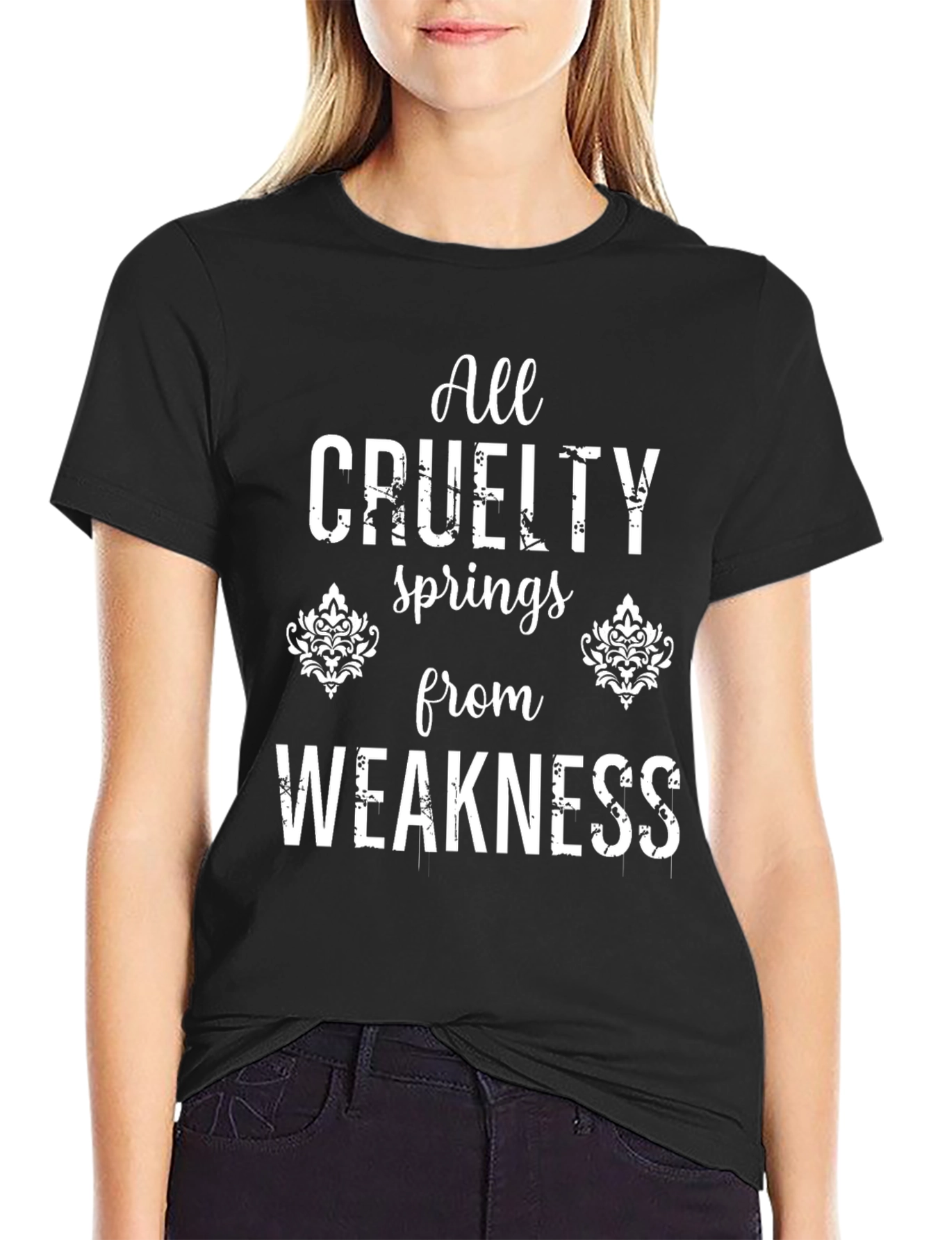 All Cruelty Springs From Weakness Black T-Shirt