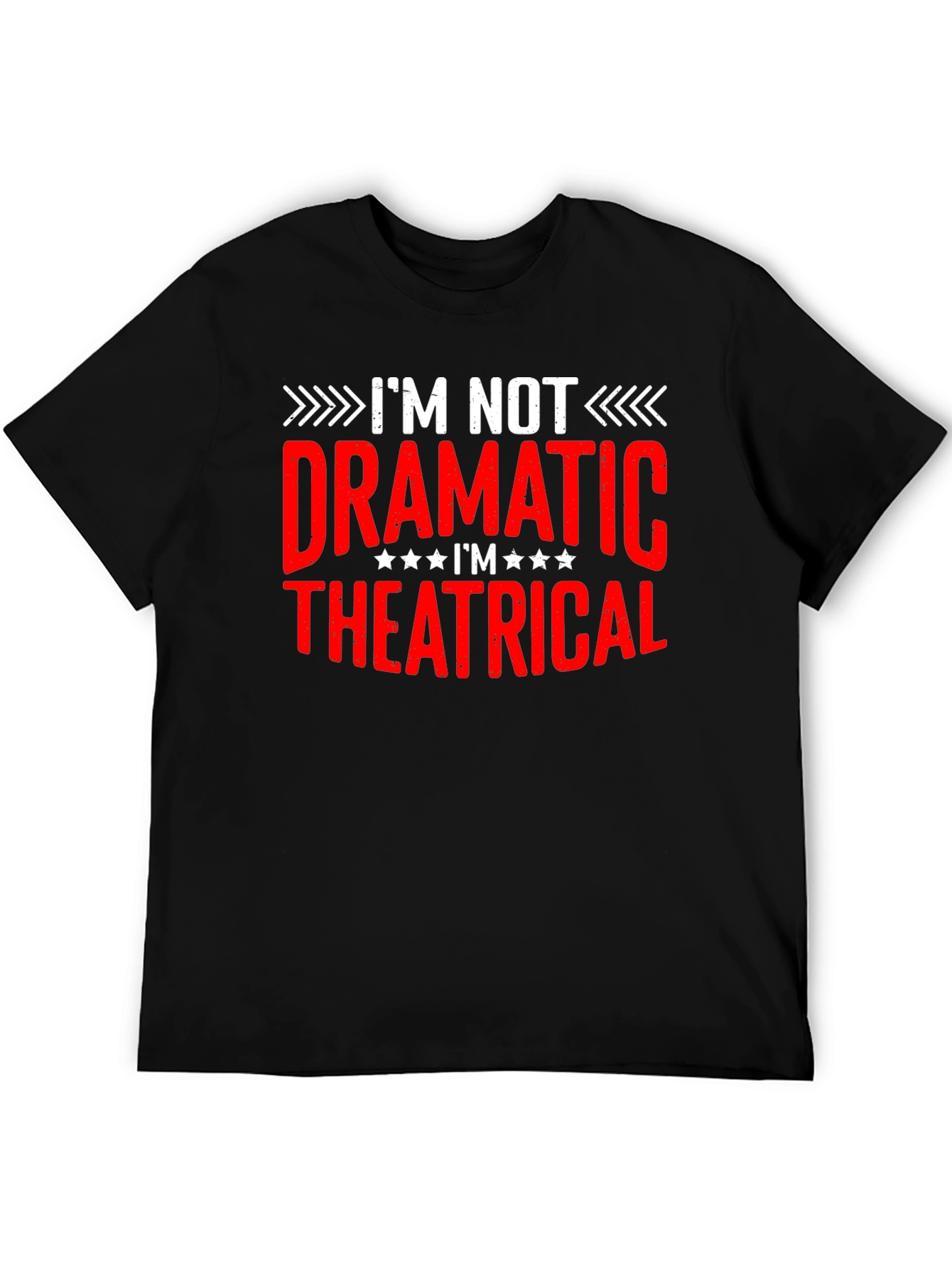 Im Not Dramatic Theatrical Black T-Shirt