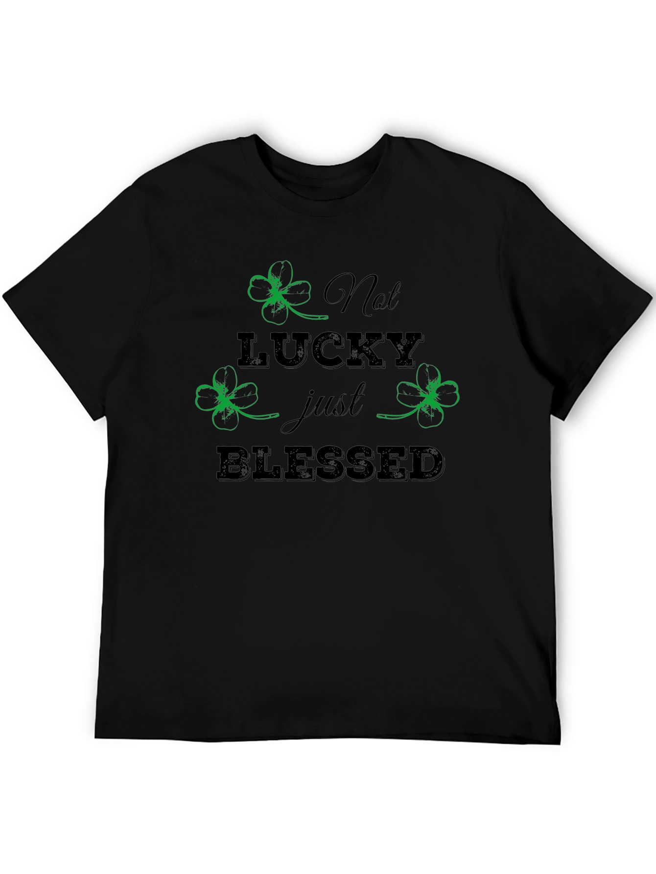 Not Lucky Just Blessed St. Patricks Day T-Shirt