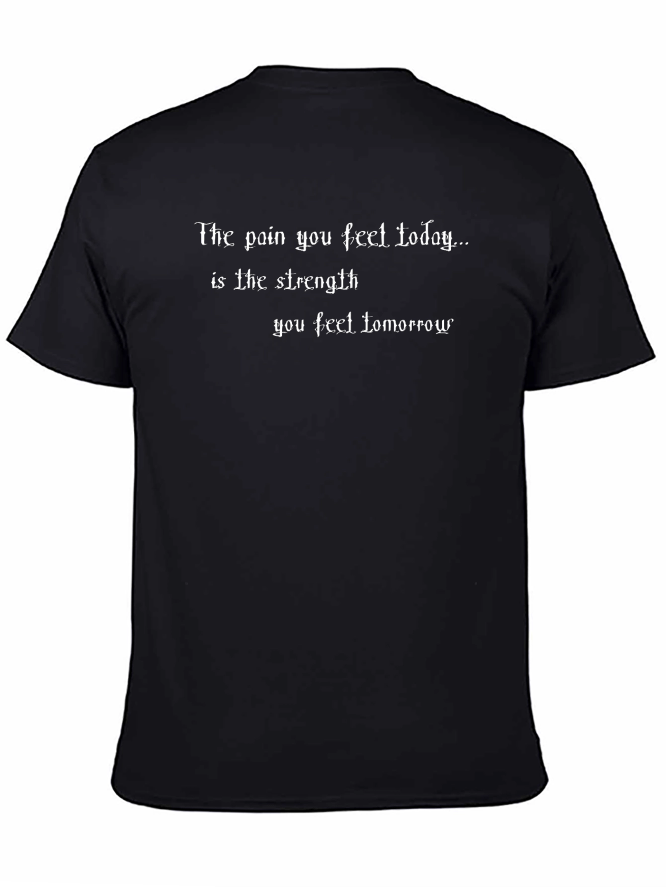 Motivational Black T-Shirt: Pain Today Strength Tomorrow