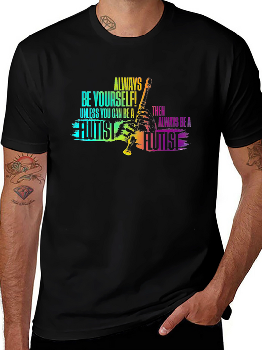 Always Be Yourself Flutist T-Shirt - Black