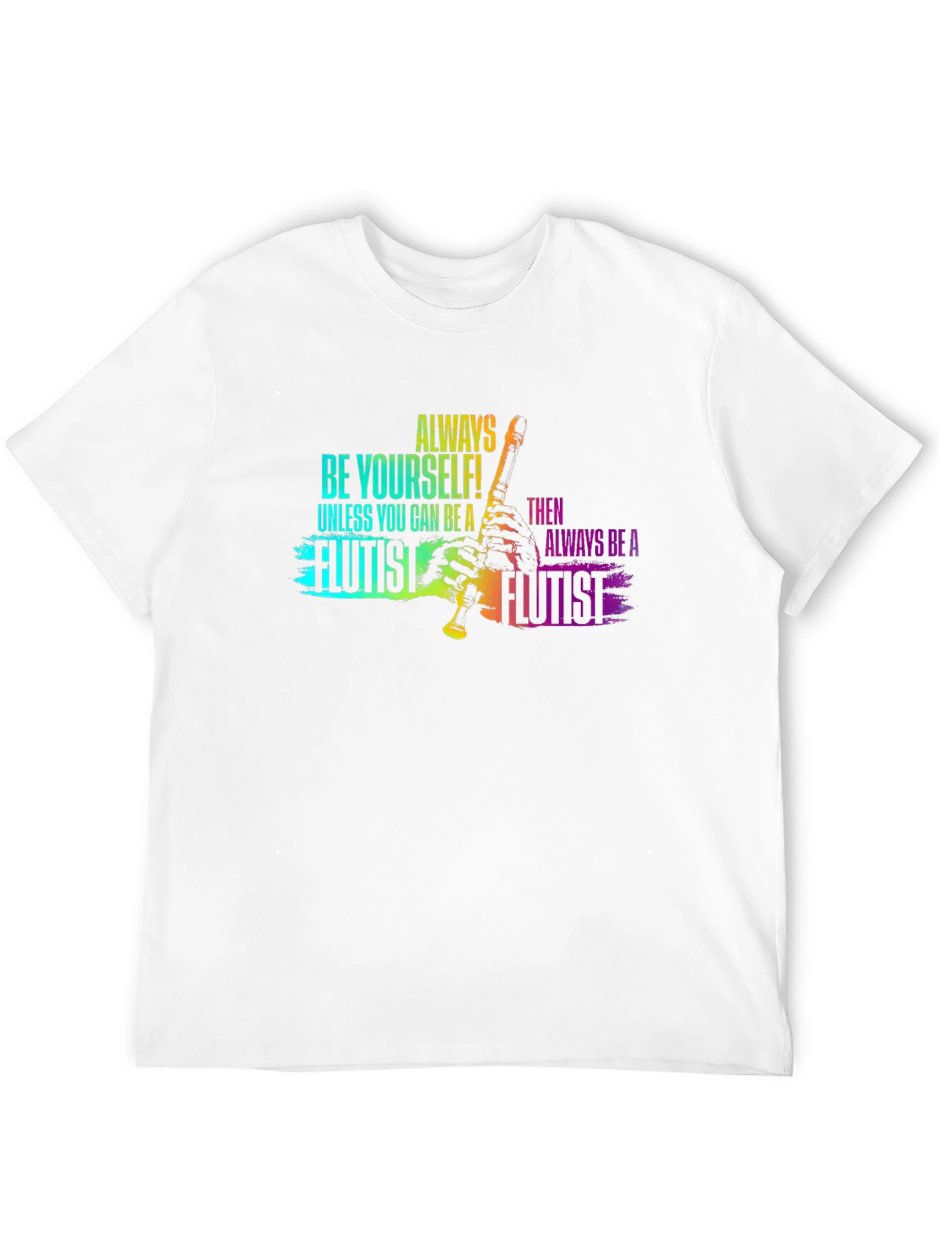 Always Be Yourself Flutist T-Shirt - Black
