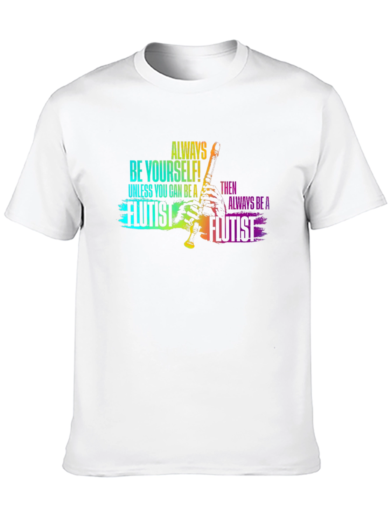 Always Be Yourself Flutist T-Shirt - Black