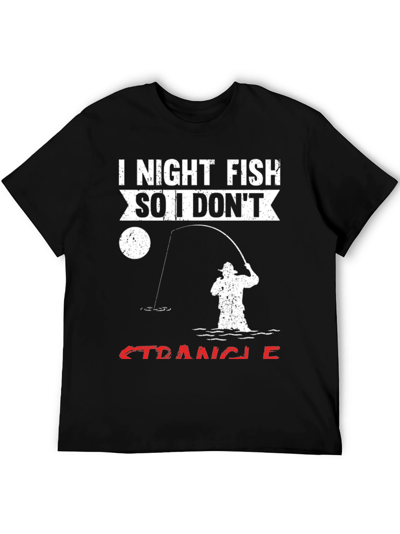 I Night Fish So I Dont Strangle People T-Shirt