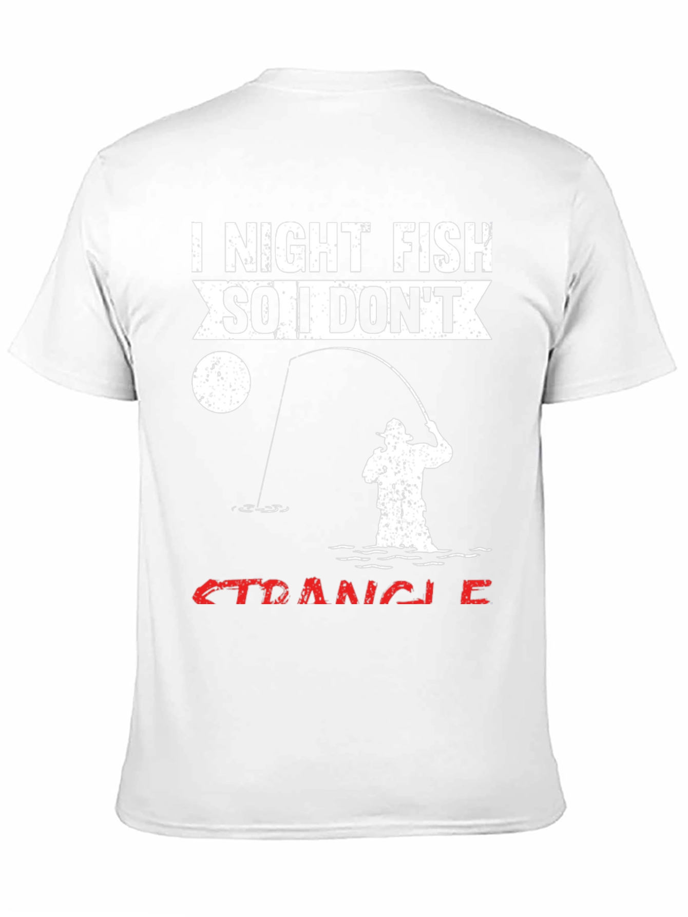 I Night Fish So I Dont Strangle People T-Shirt