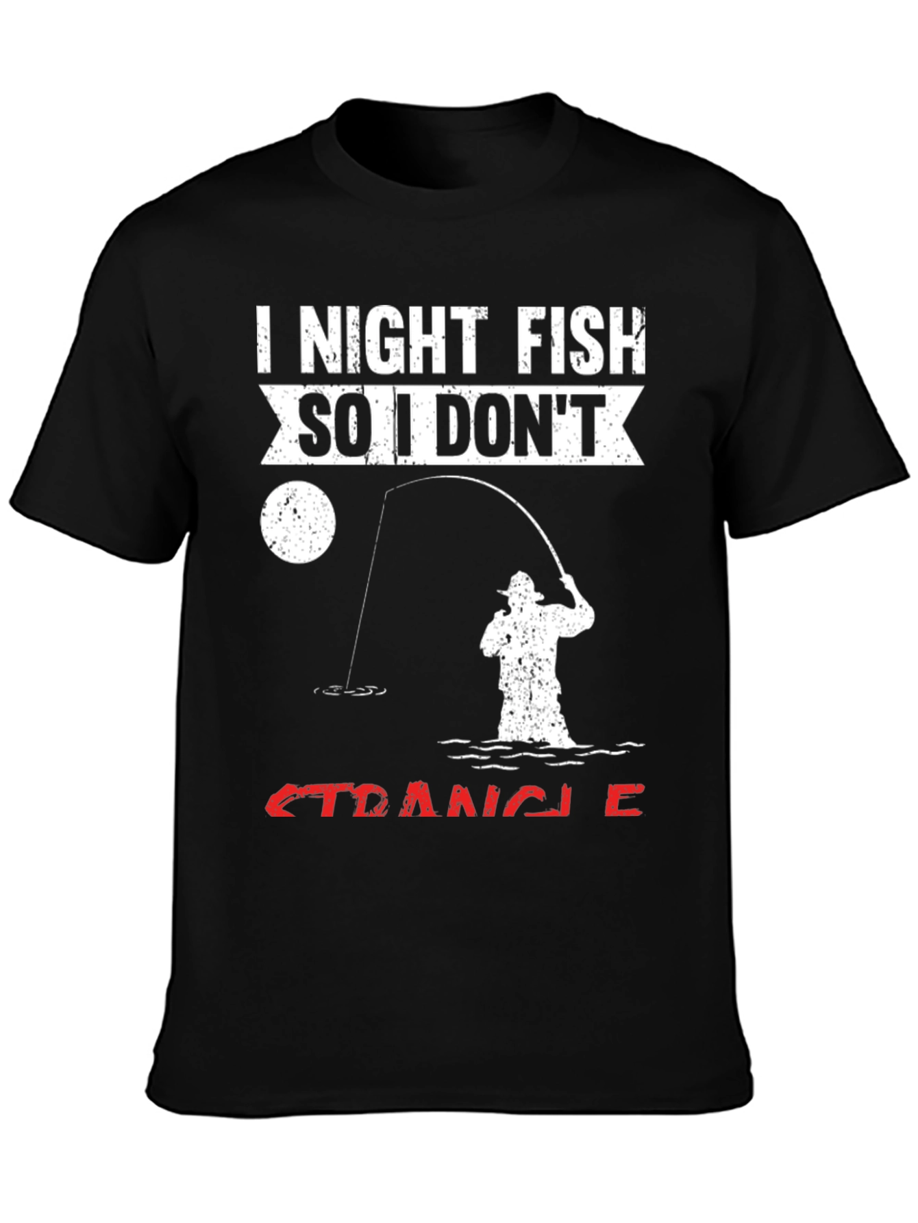 I Night Fish So I Dont Strangle People T-Shirt