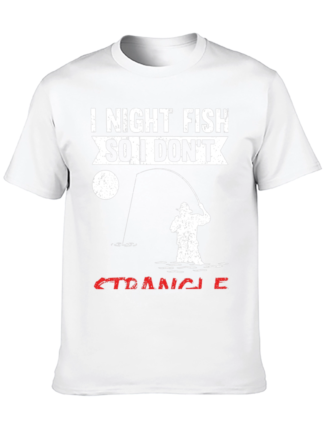 I Night Fish So I Dont Strangle People T-Shirt