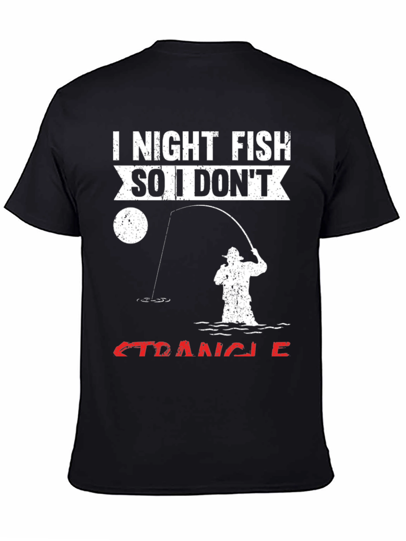 I Night Fish So I Dont Strangle People T-Shirt