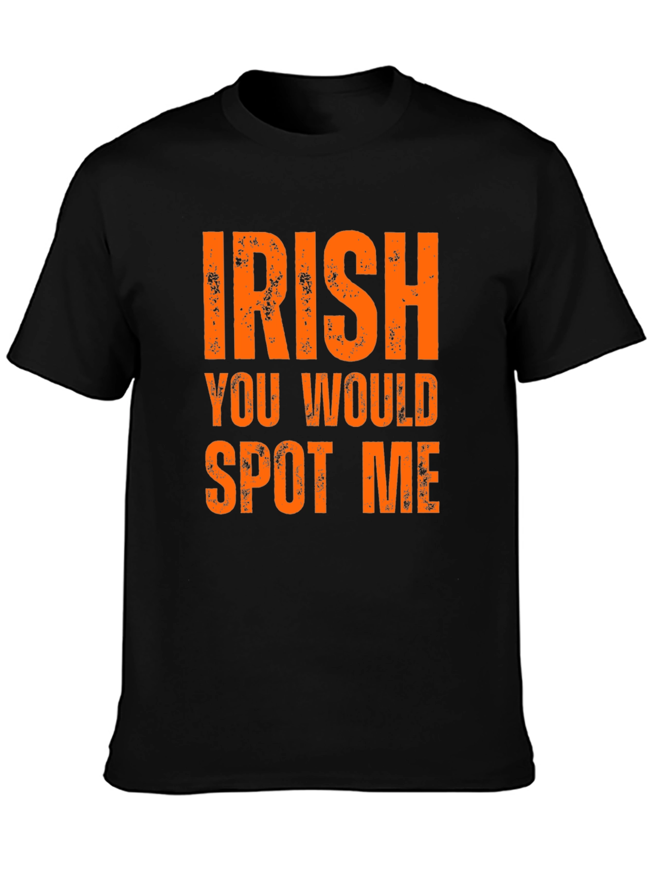Irish You Would Spot Me Novelty Graphic T-Shirt