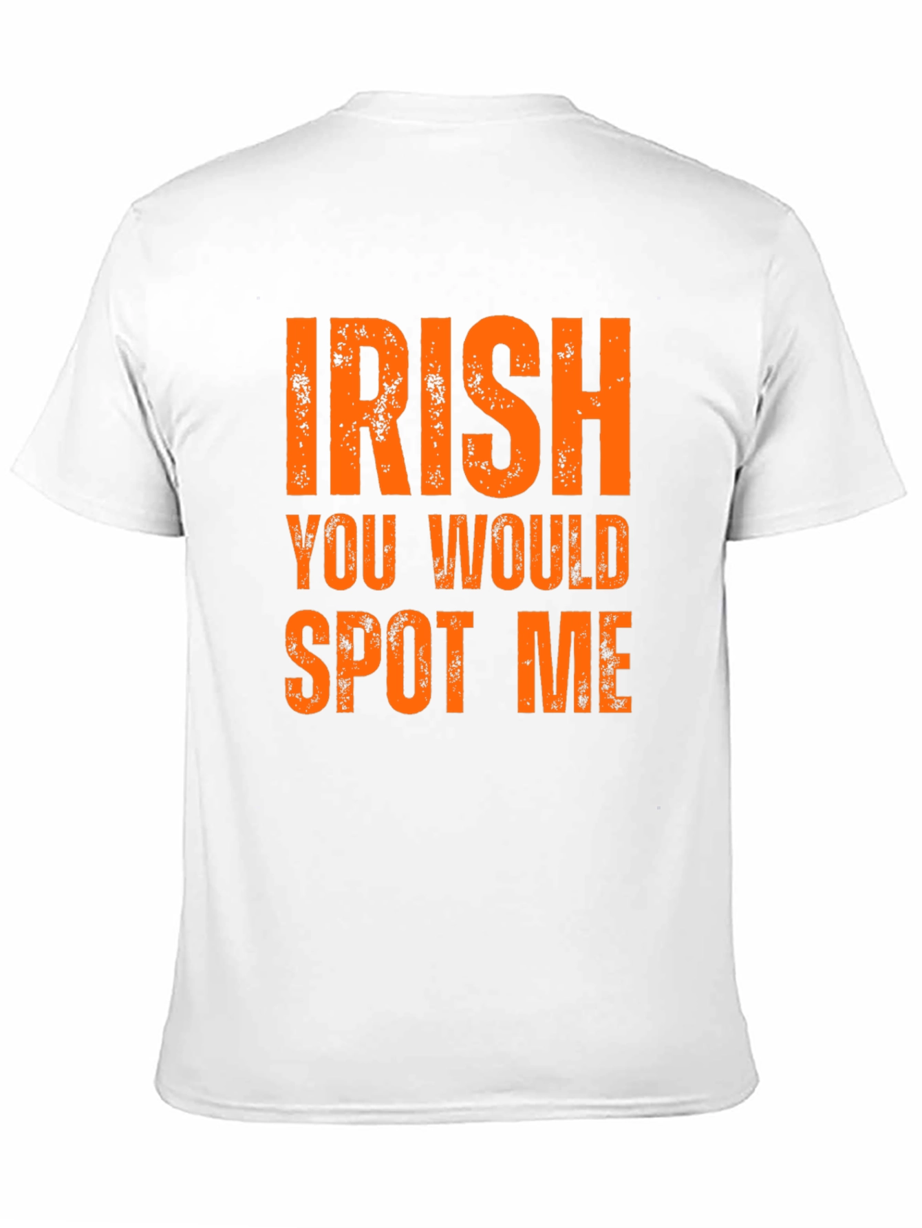 Irish You Would Spot Me Novelty Graphic T-Shirt