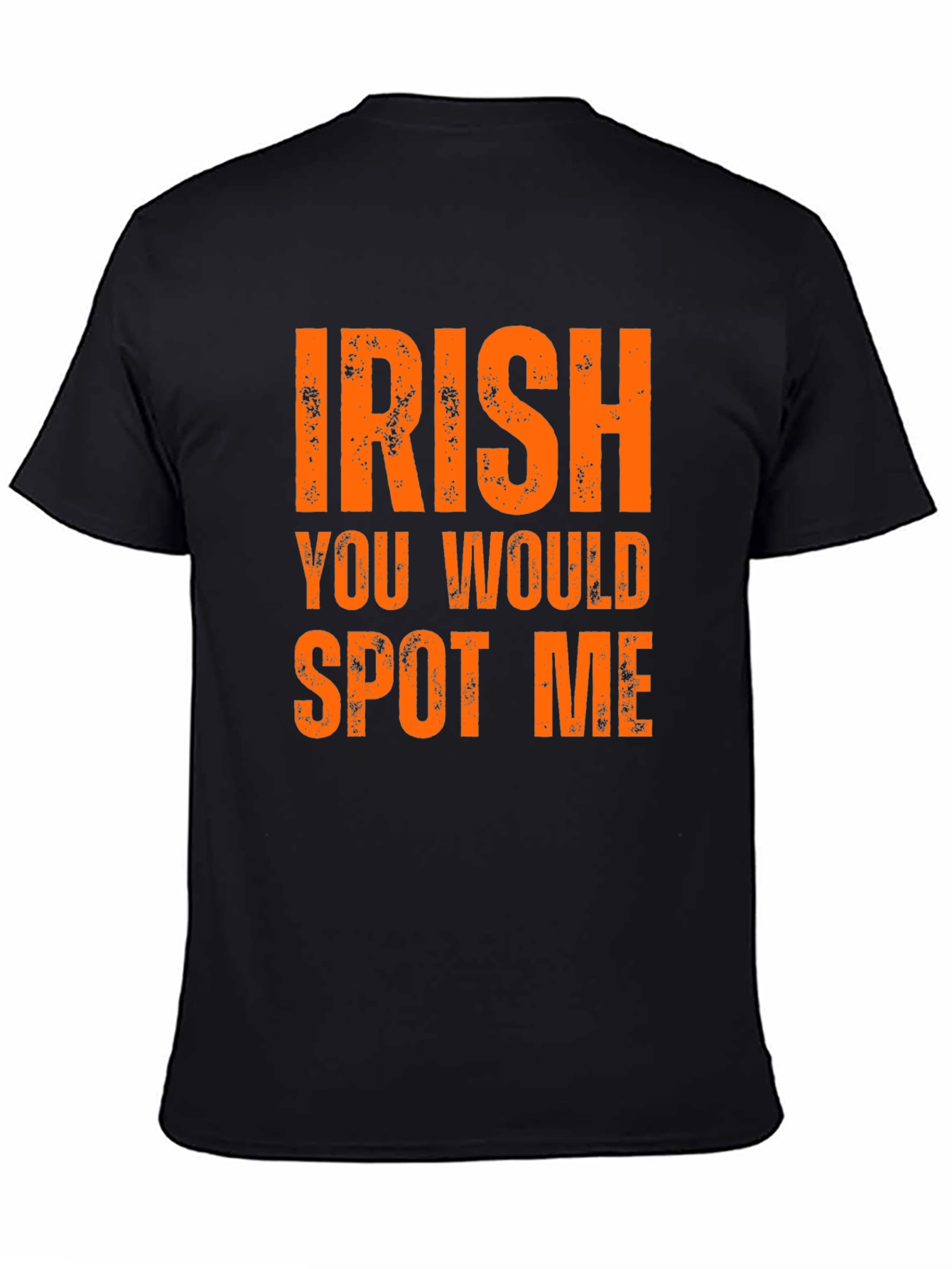 Irish You Would Spot Me Novelty Graphic T-Shirt