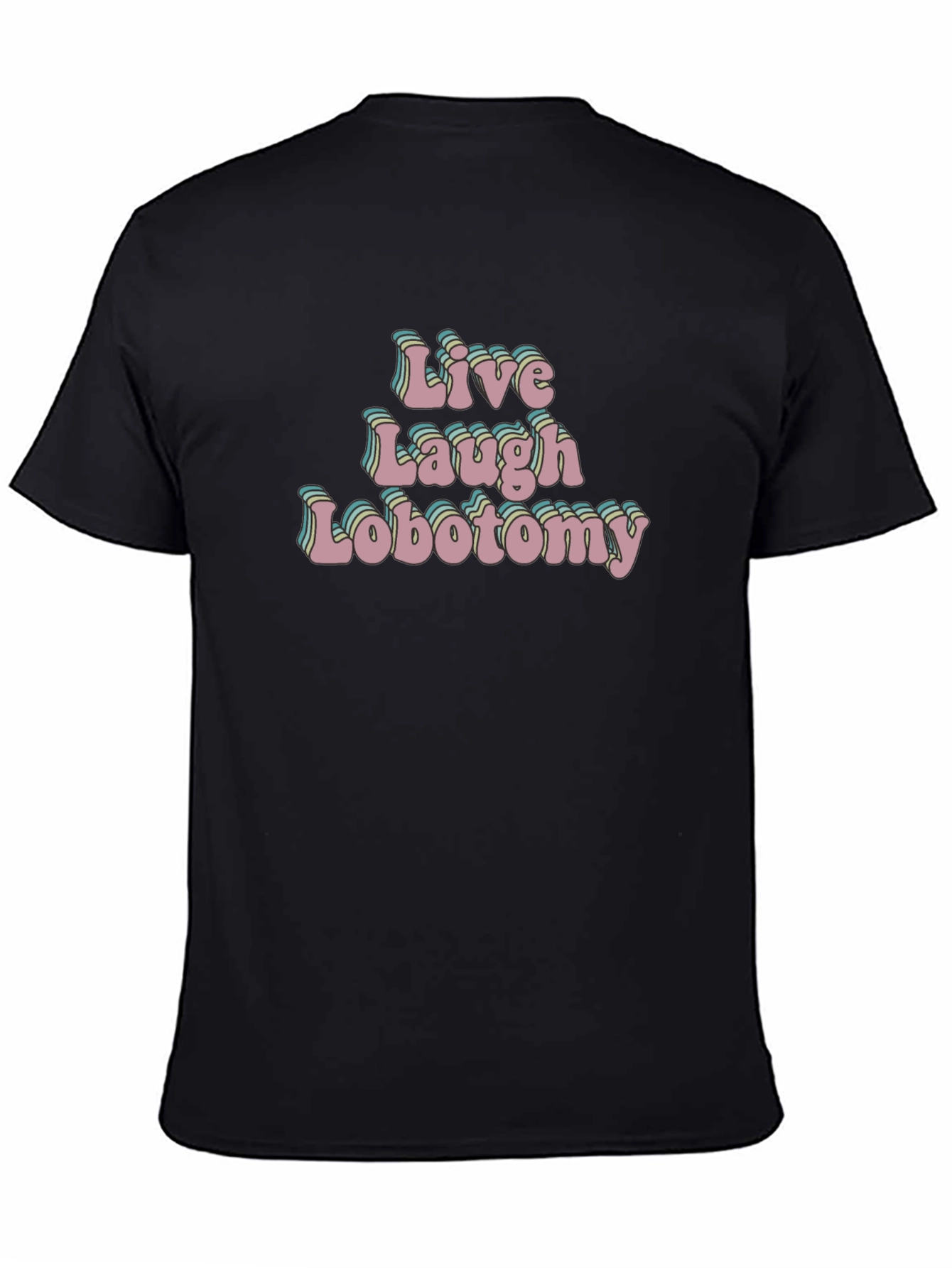 Live Laugh Lobotomy Black T-Shirt