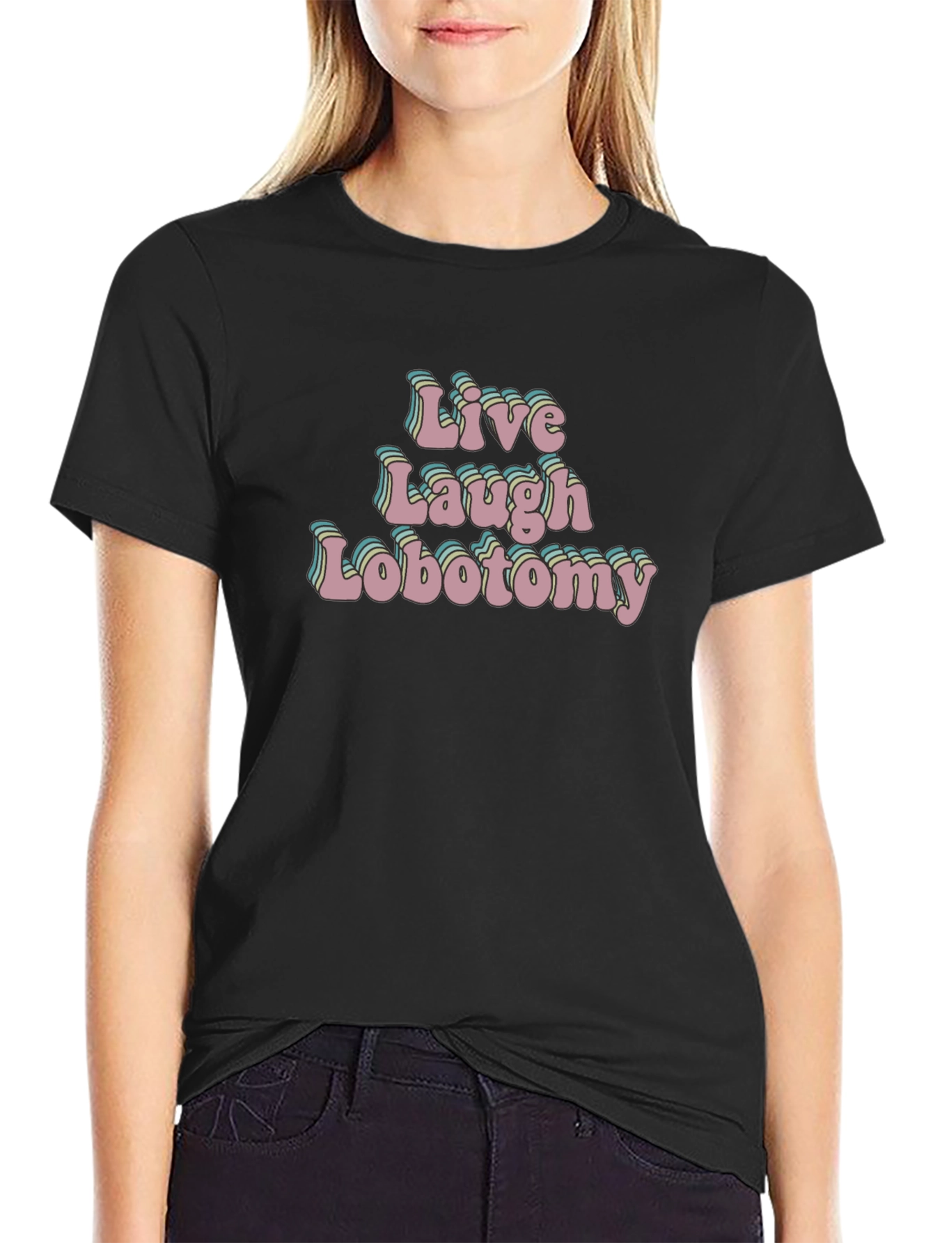 Live Laugh Lobotomy Black T-Shirt