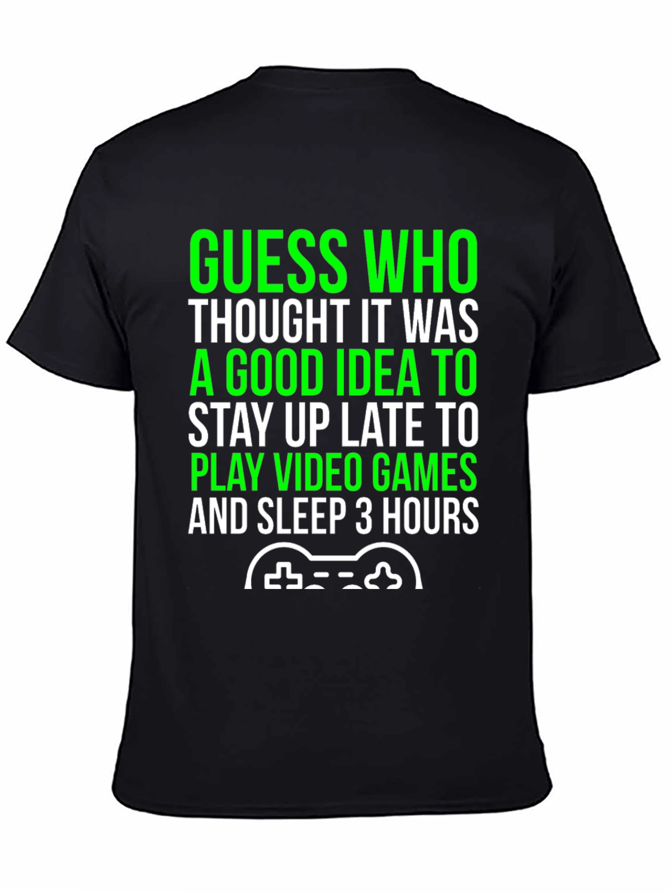 Gamer T-Shirt - Stay Up Late Video Games