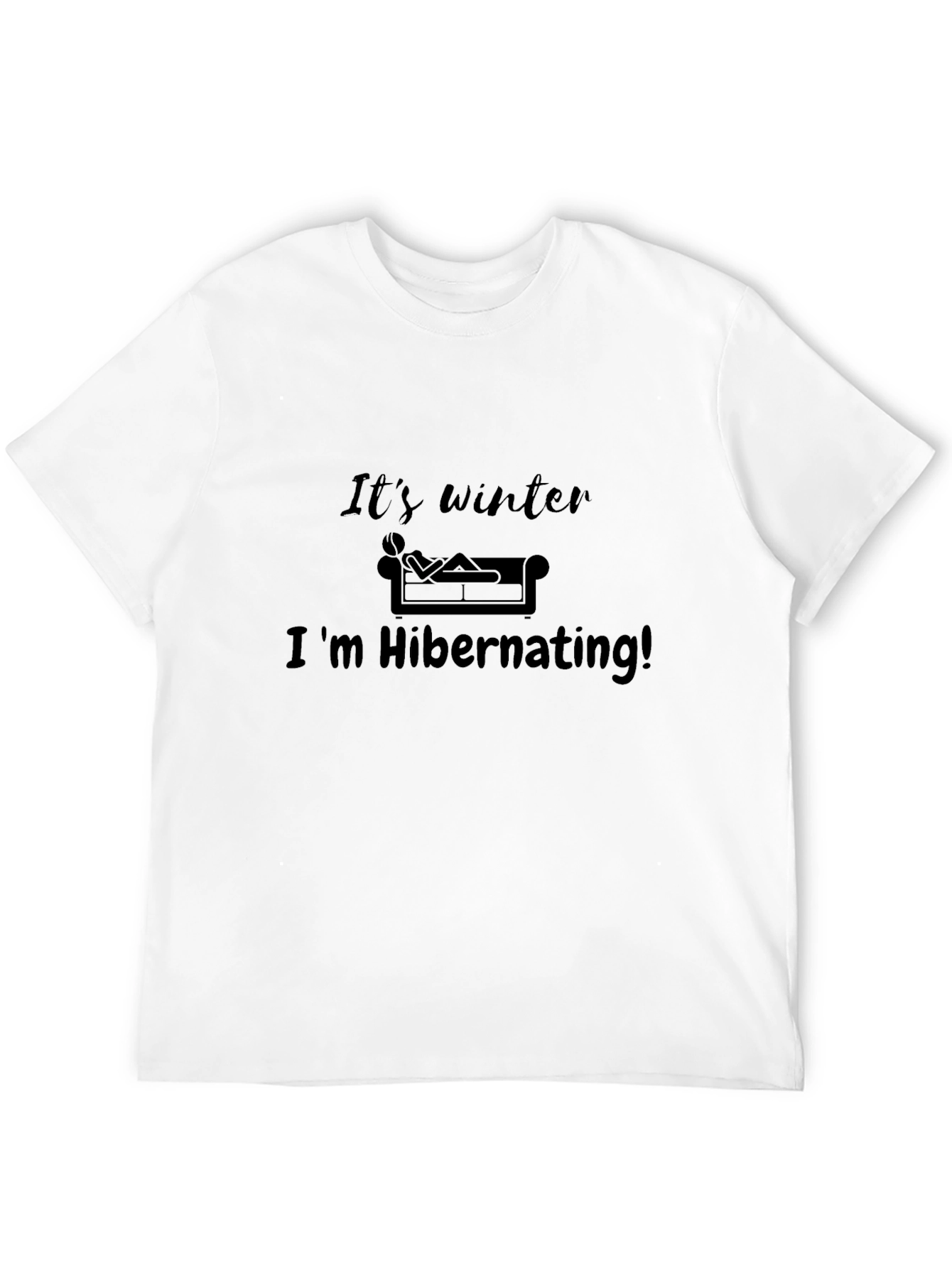 Its Winter Im Hibernating Graphic Tee