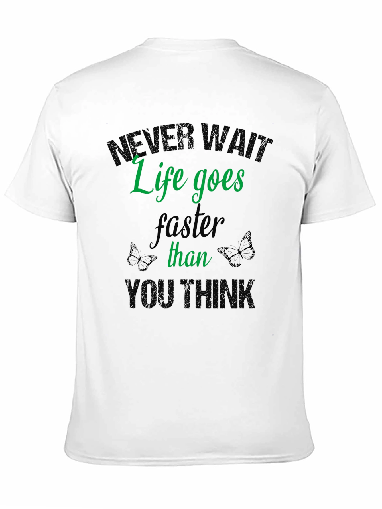 Never Wait Life T-Shirt - Inspiring Graphic Tee