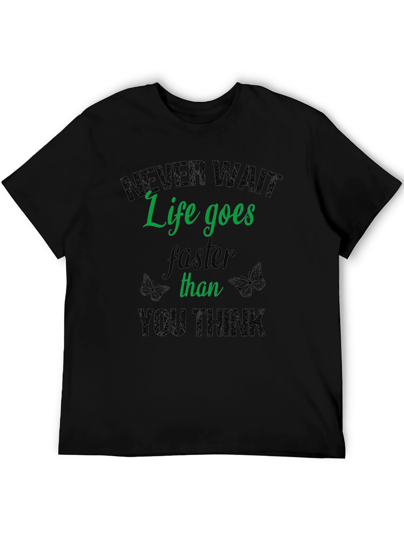 Never Wait Life T-Shirt - Inspiring Graphic Tee