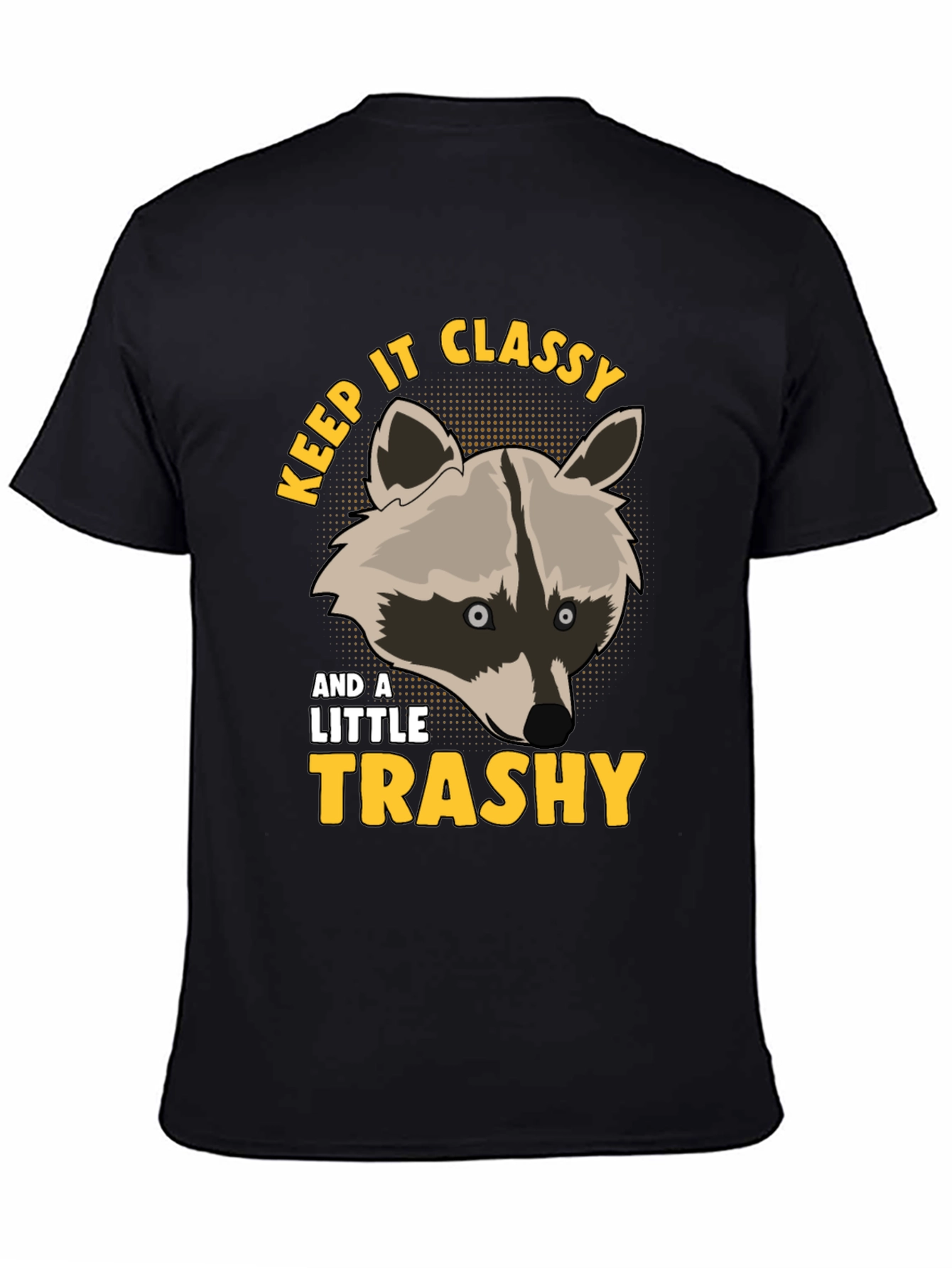 Keep It Classy & A Little Trashy Raccoon T-Shirt
