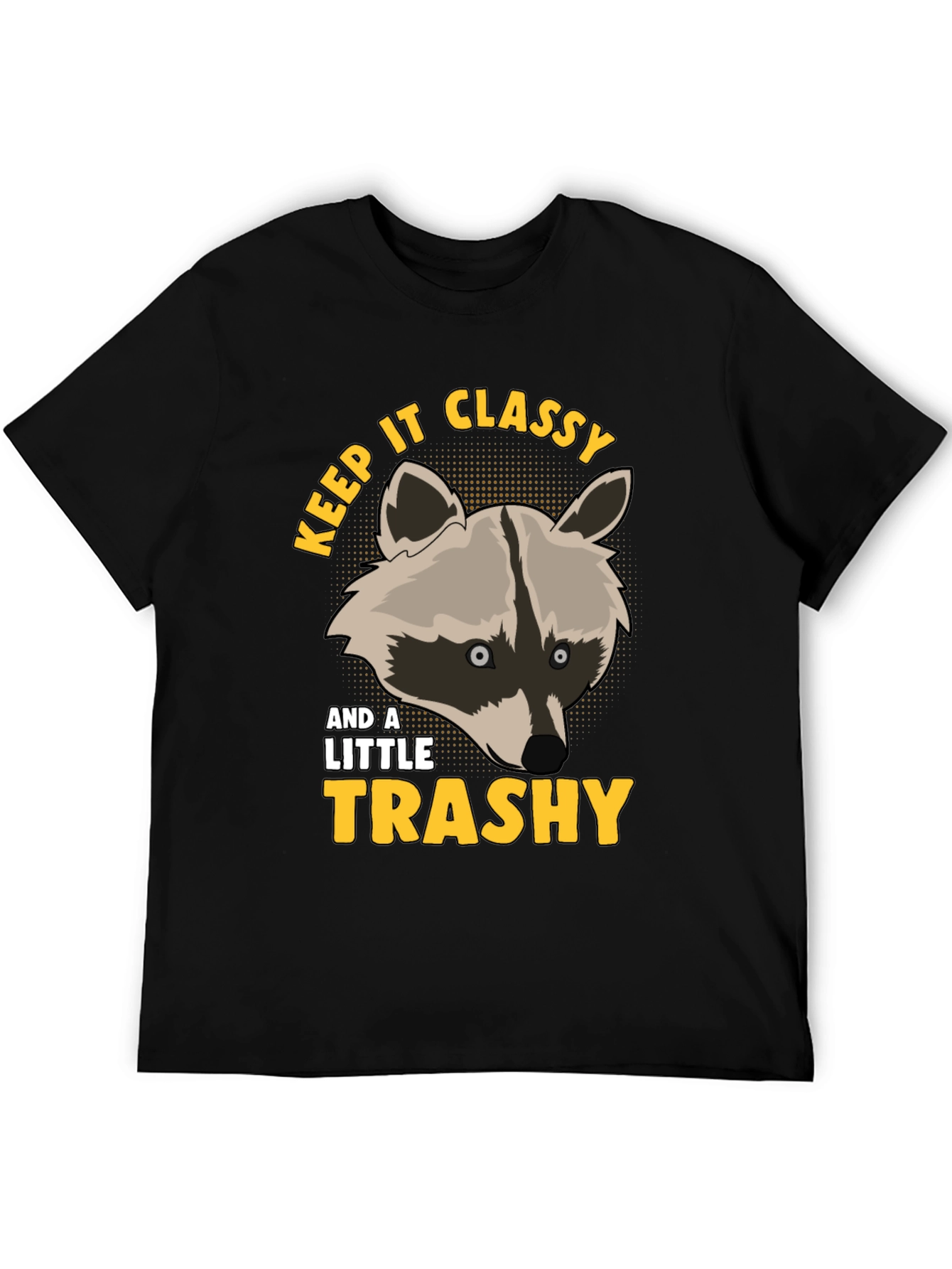 Keep It Classy & A Little Trashy Raccoon T-Shirt