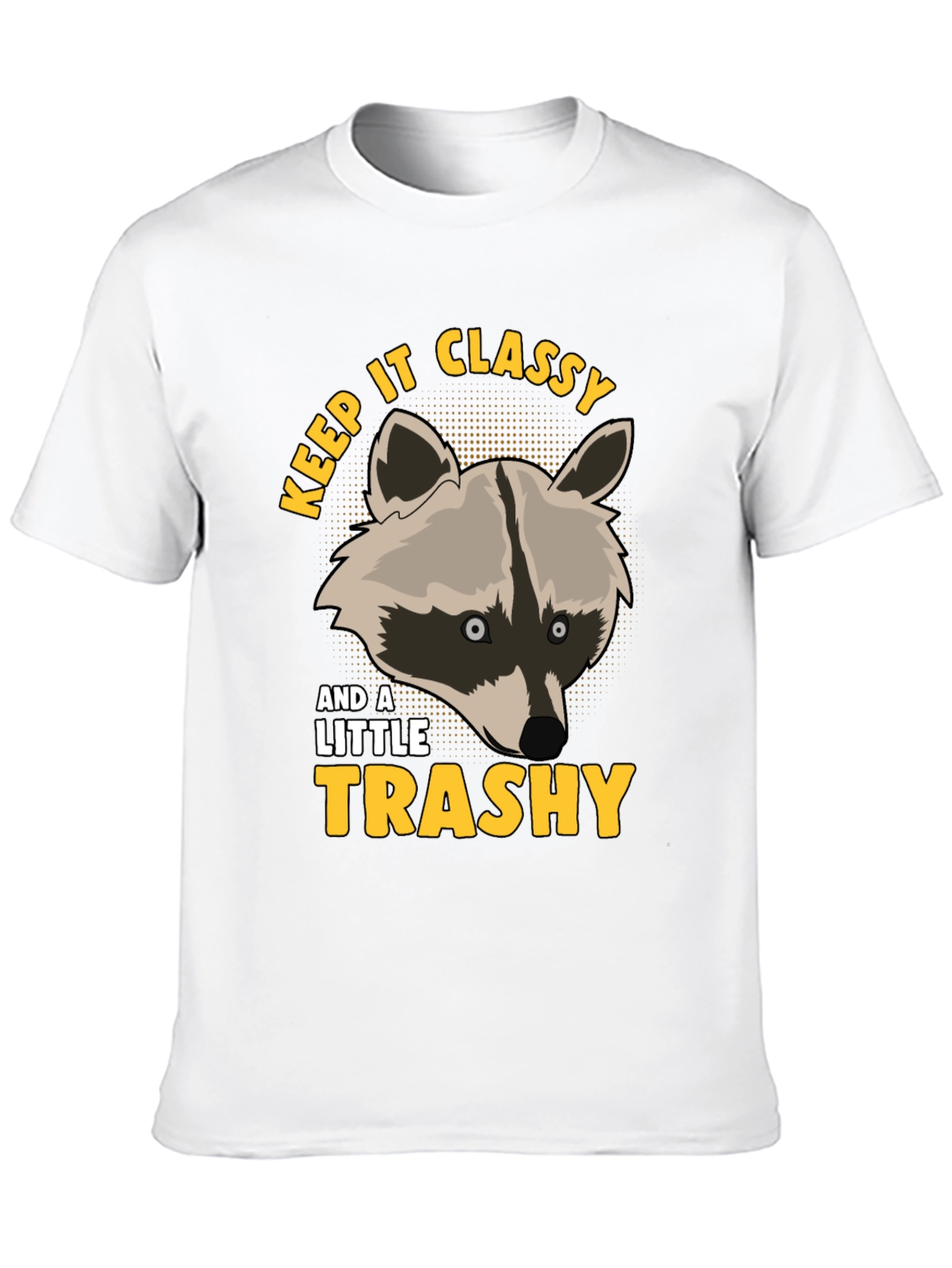 Keep It Classy & A Little Trashy Raccoon T-Shirt