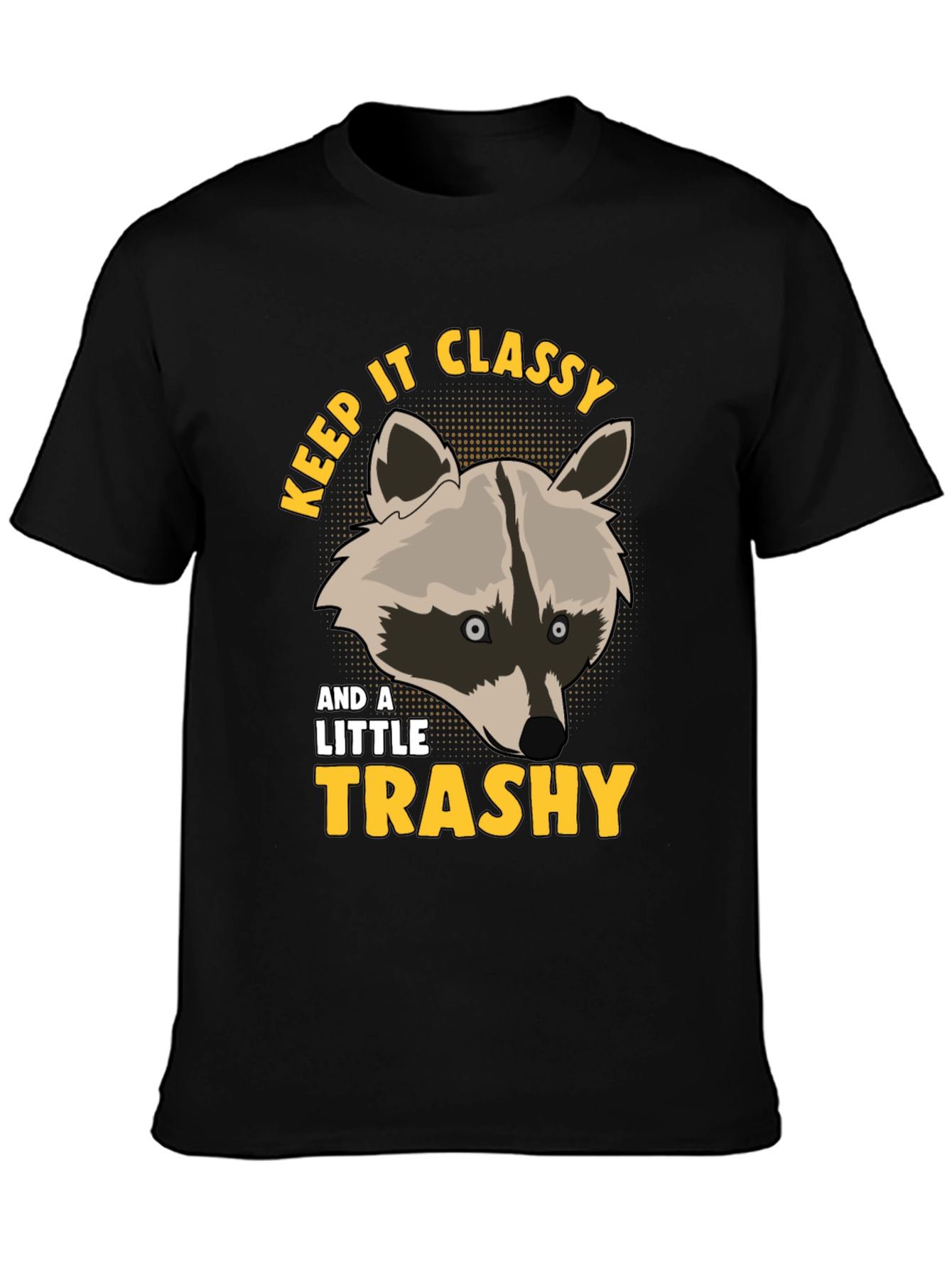Keep It Classy & A Little Trashy Raccoon T-Shirt