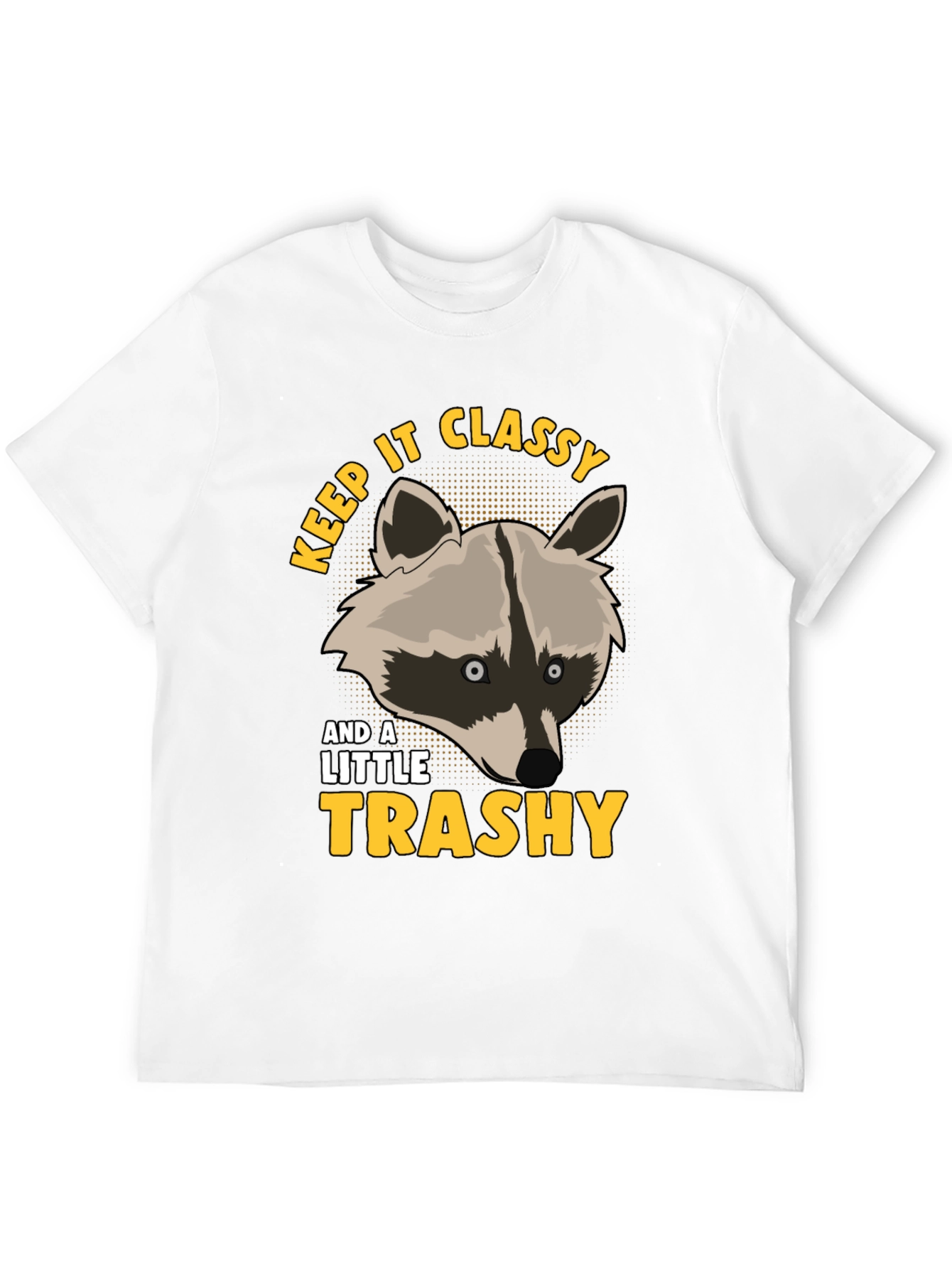 Keep It Classy & A Little Trashy Raccoon T-Shirt