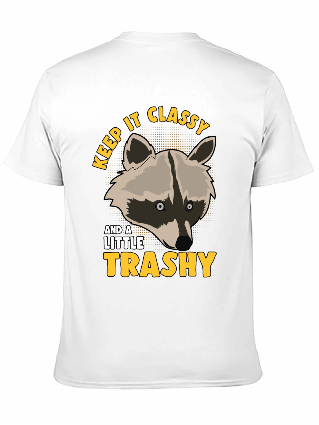 Keep It Classy & A Little Trashy Raccoon T-Shirt