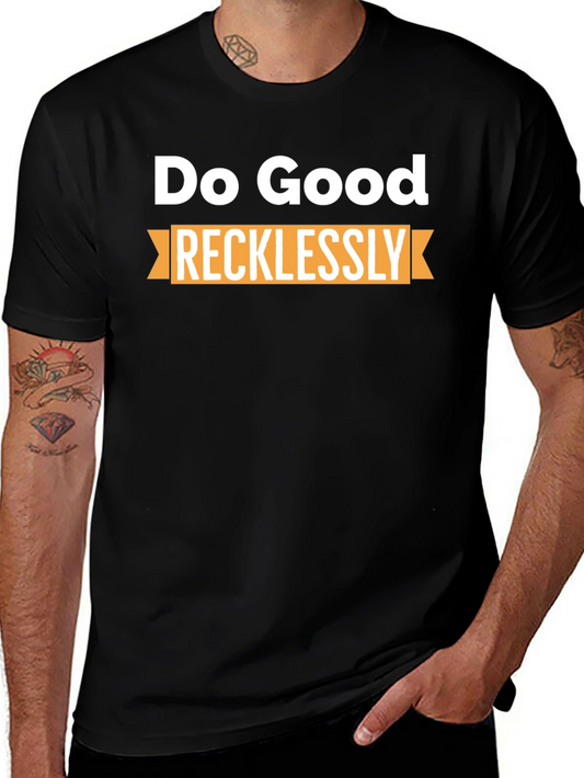 Do Good Recklessly Graphic T-Shirt