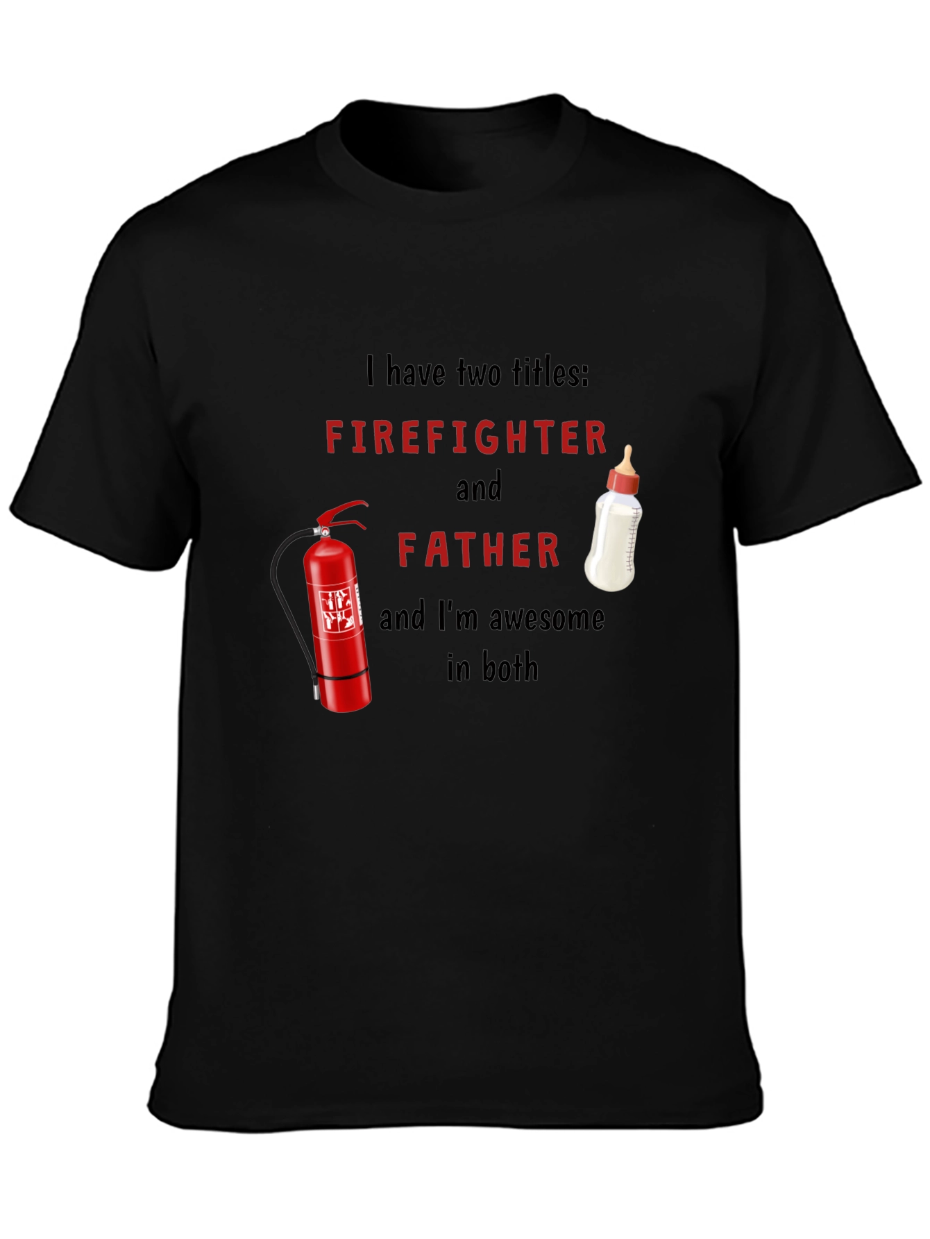 Firefighter Father T-Shirt: Two Titles Awesome in Both