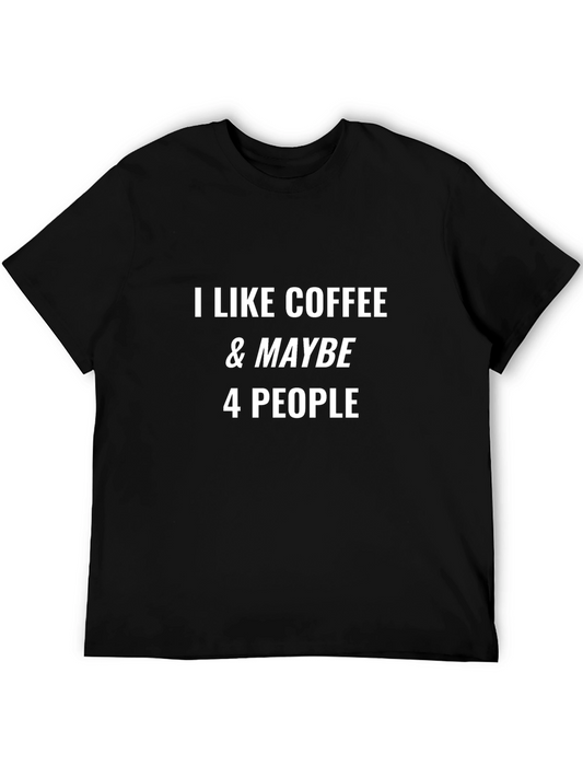Coffee Lover Graphic Tee - I Like Coffee & Maybe 4 People