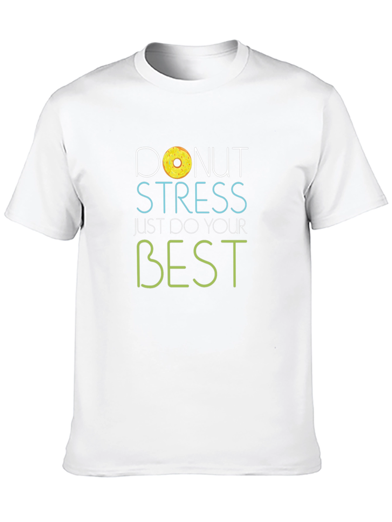 Donut Stress T-Shirt - Just Do Your Best!