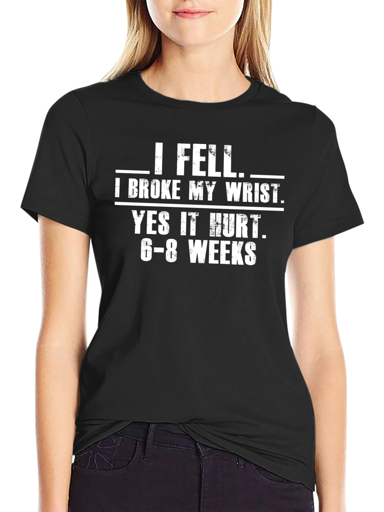 I Fell I Broke My Wrist Graphic T-Shirt