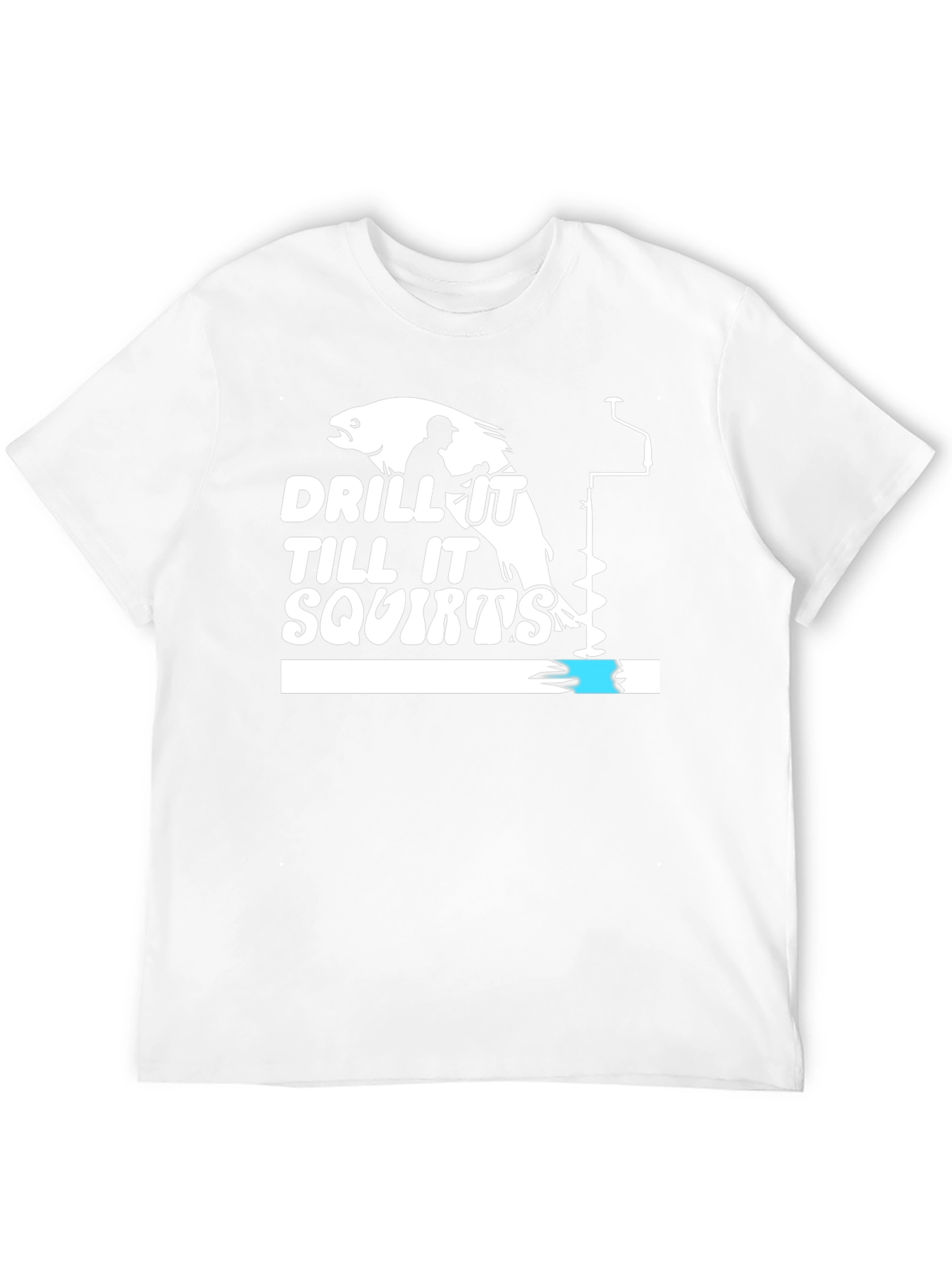 Drill It Till It Squirts Black Humor T-Shirt