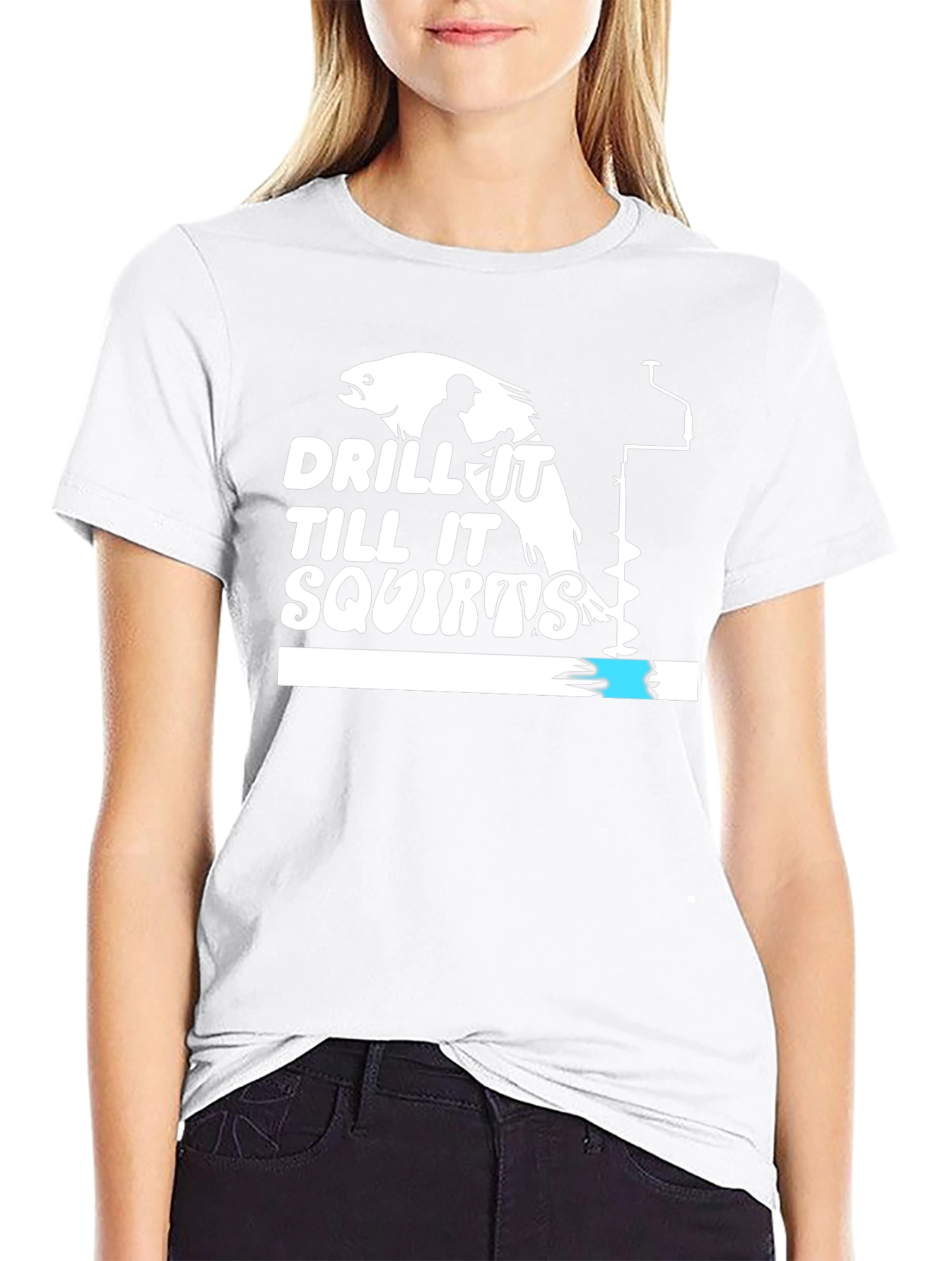 Drill It Till It Squirts Black Humor T-Shirt