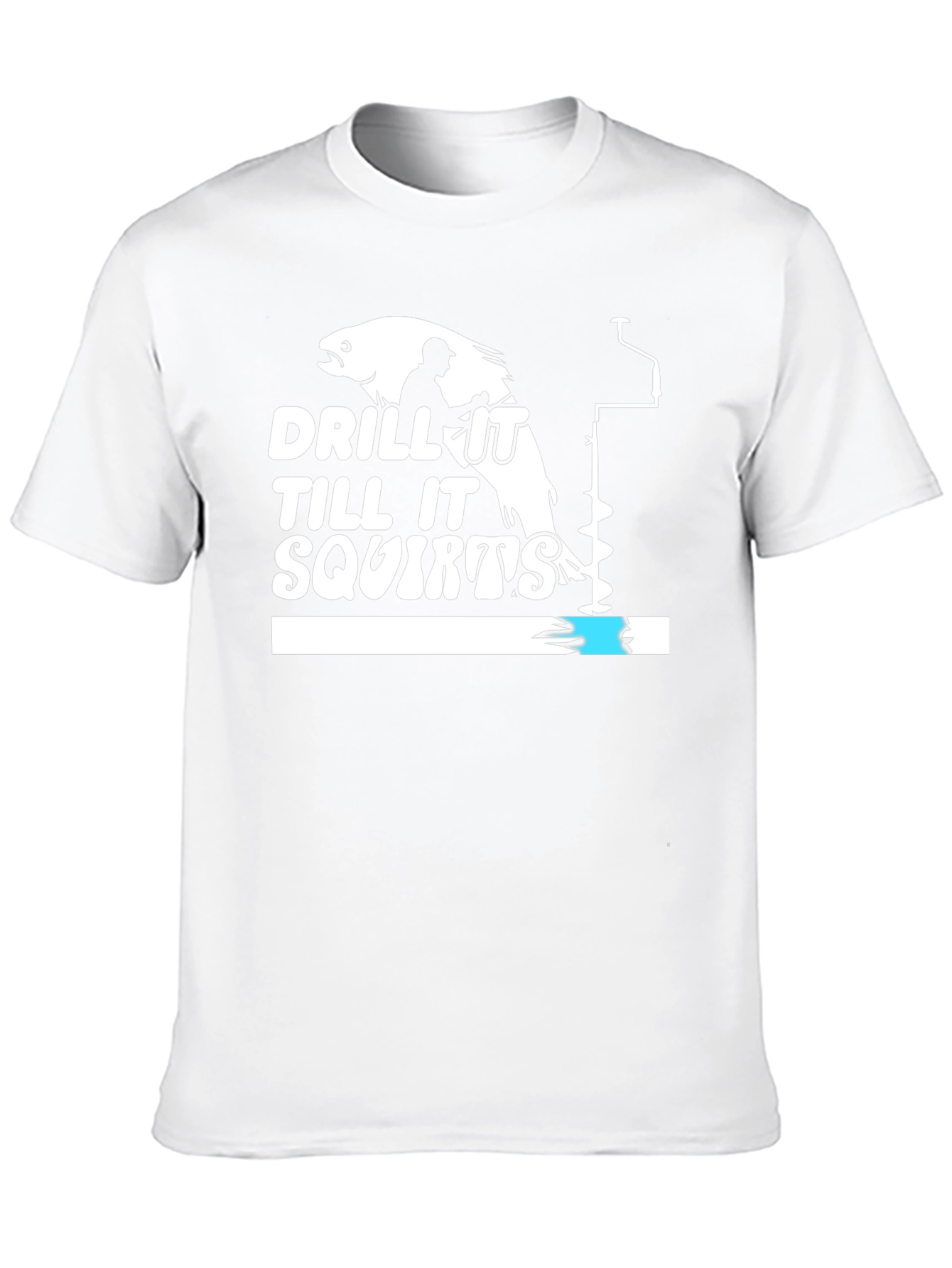Drill It Till It Squirts Black Humor T-Shirt
