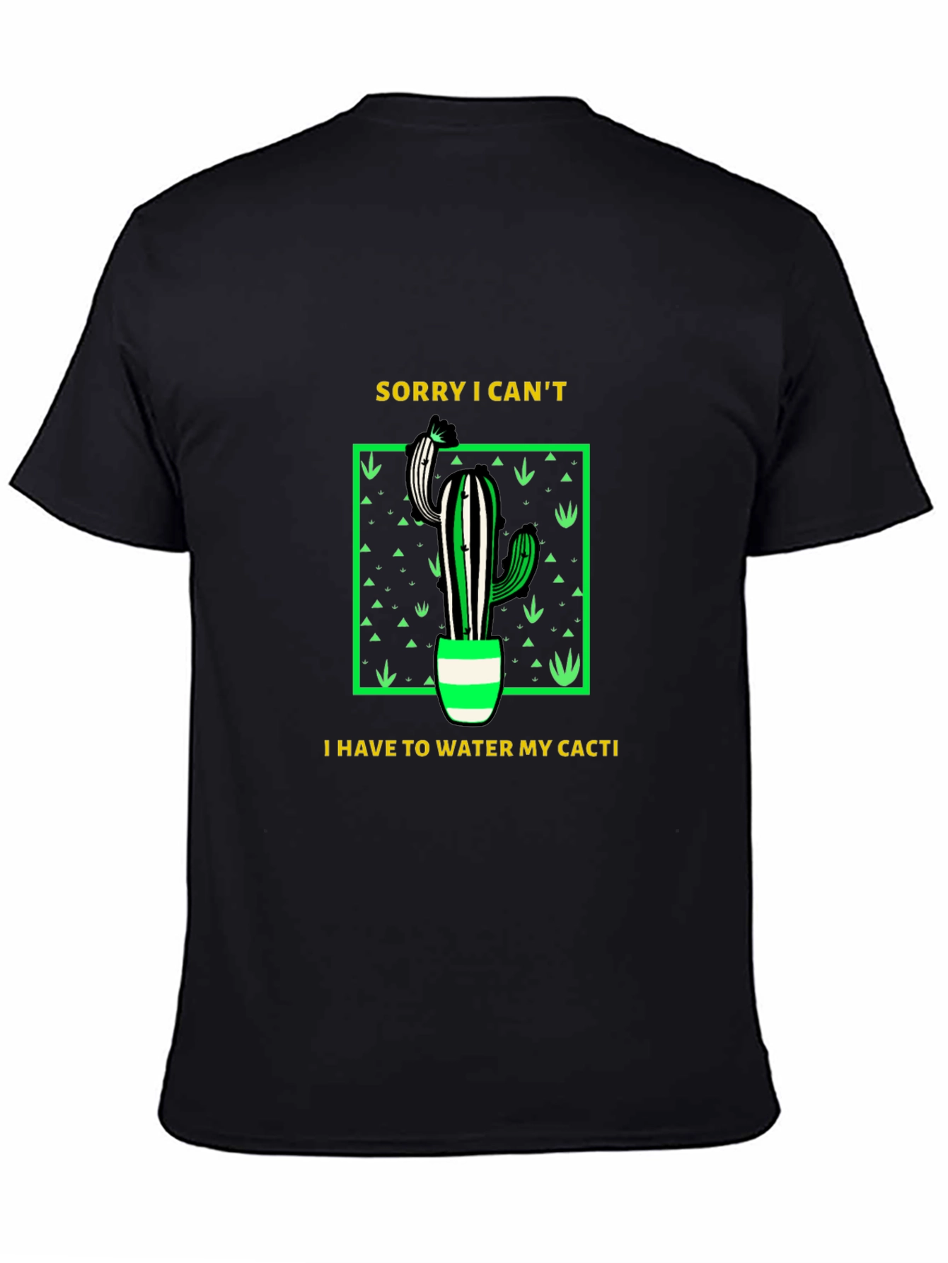 Cactus Lover T-Shirt: Sorry Watering My Cacti