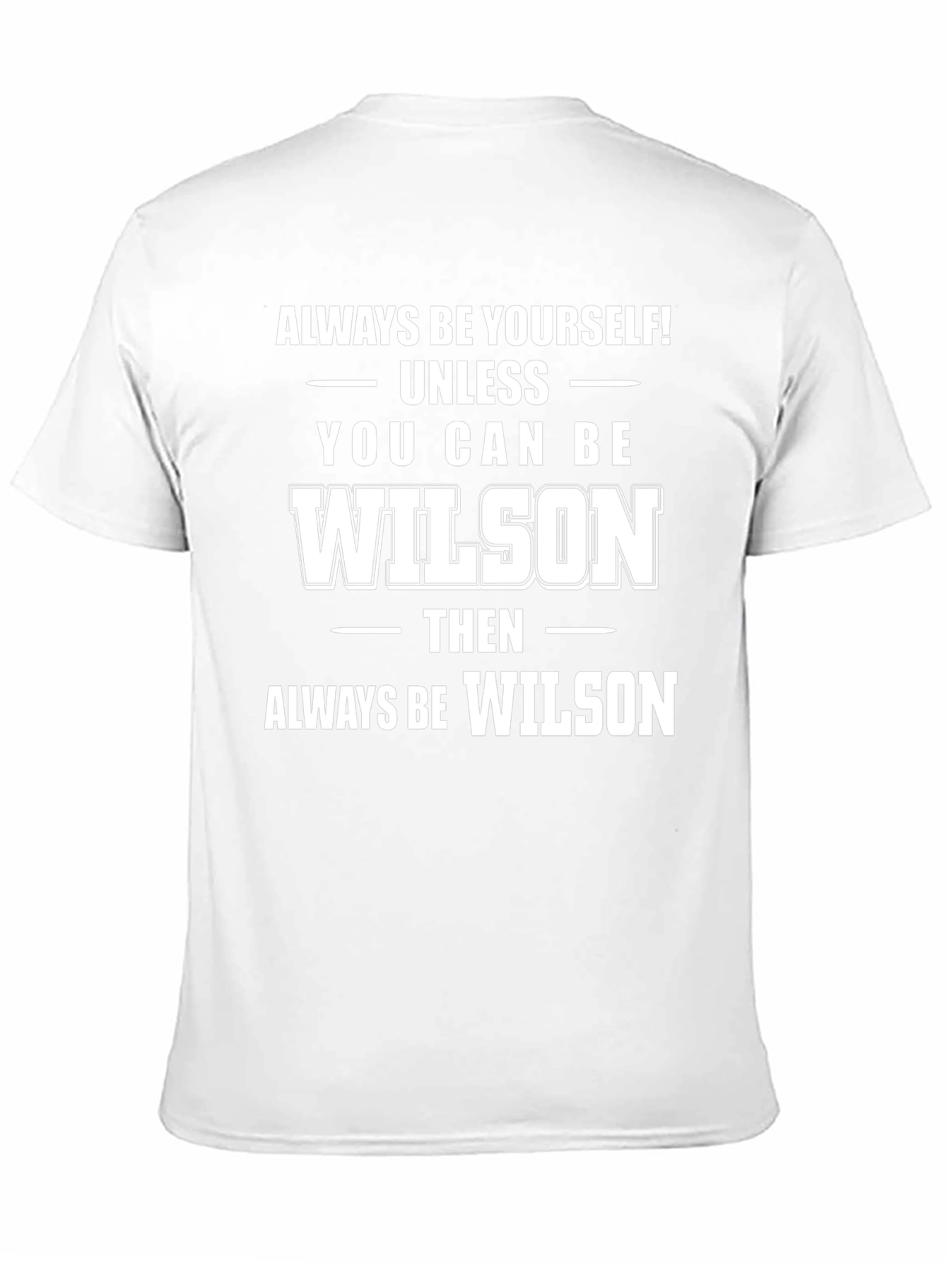 Always Be Yourself Unless You Can Be Wilson T-Shirt