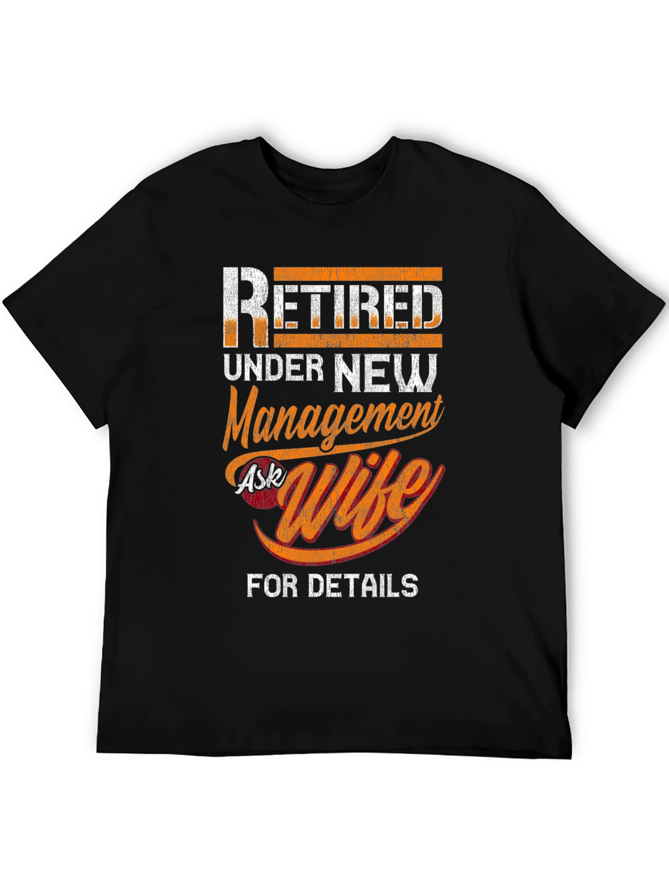 Retired Under New Management Ask Wife T-Shirt