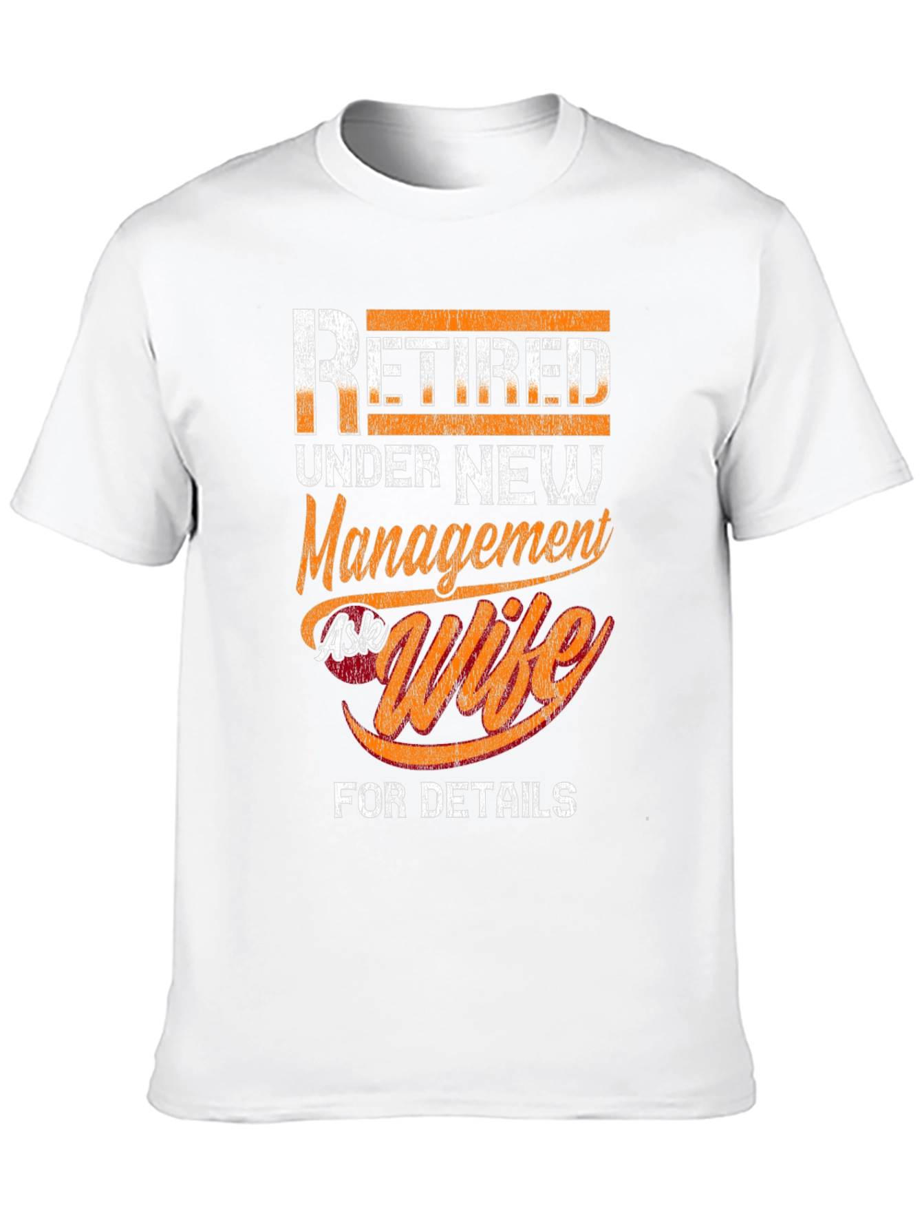 Retired Under New Management Ask Wife T-Shirt