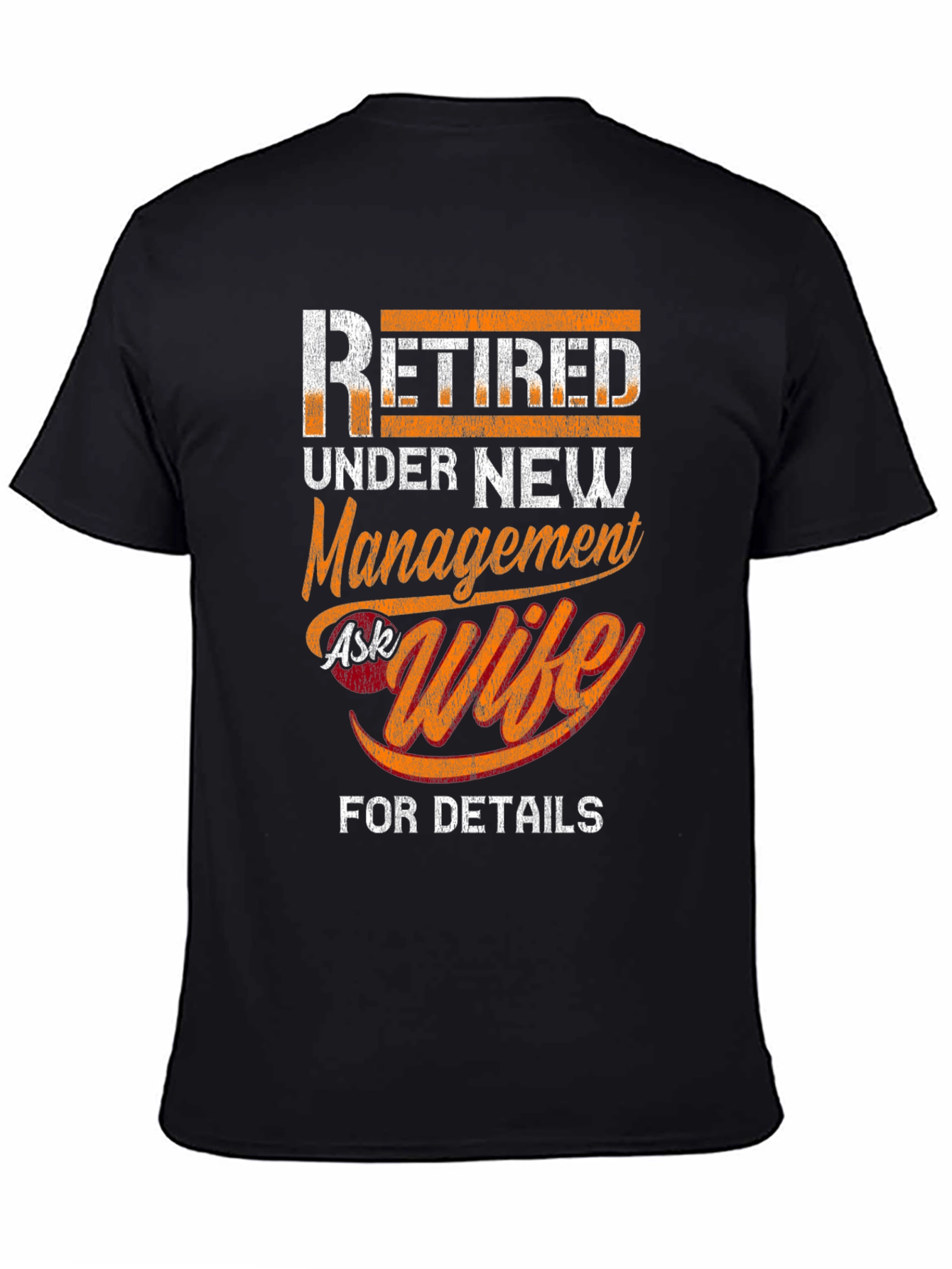 Retired Under New Management Ask Wife T-Shirt