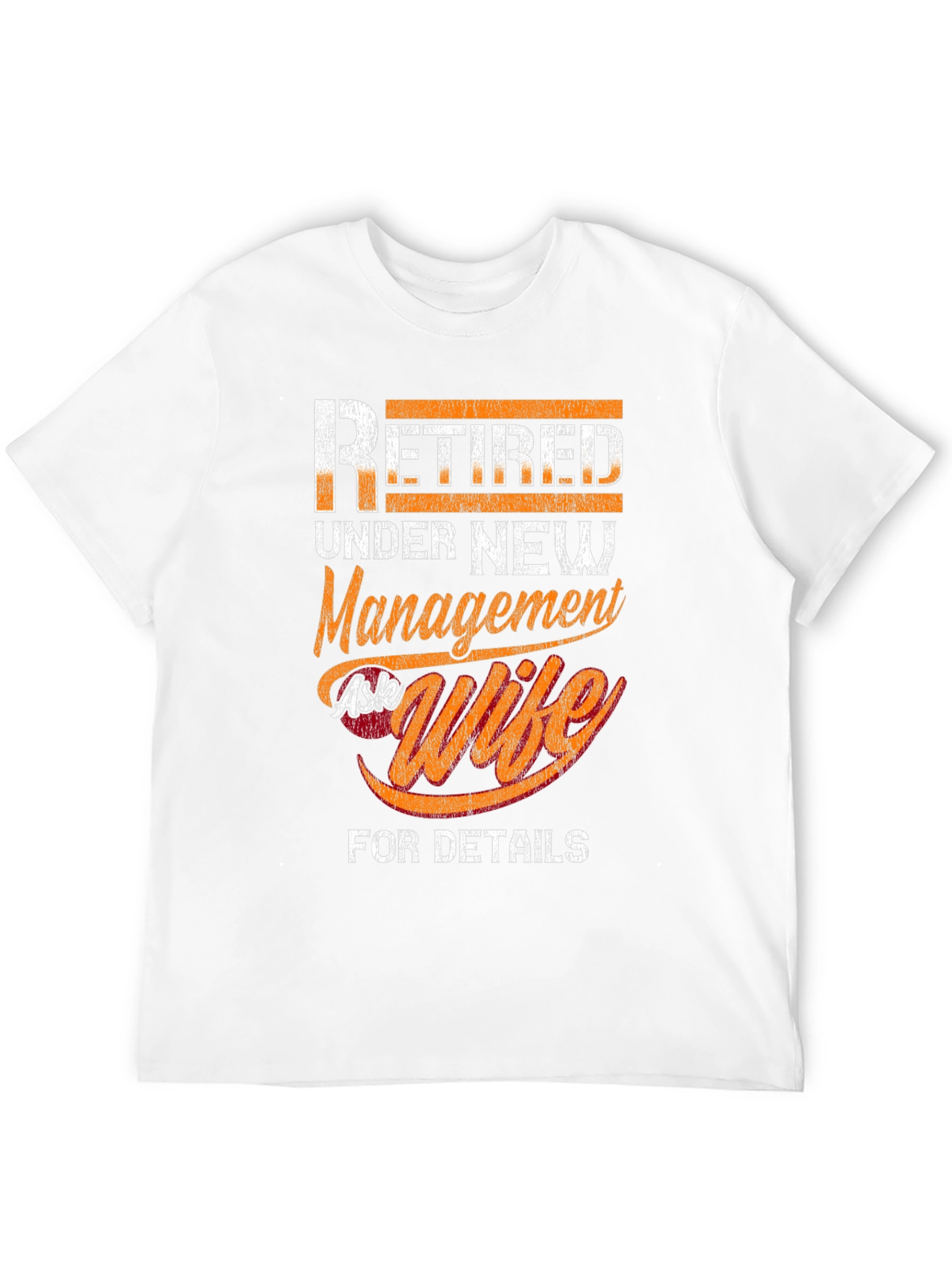 Retired Under New Management Ask Wife T-Shirt